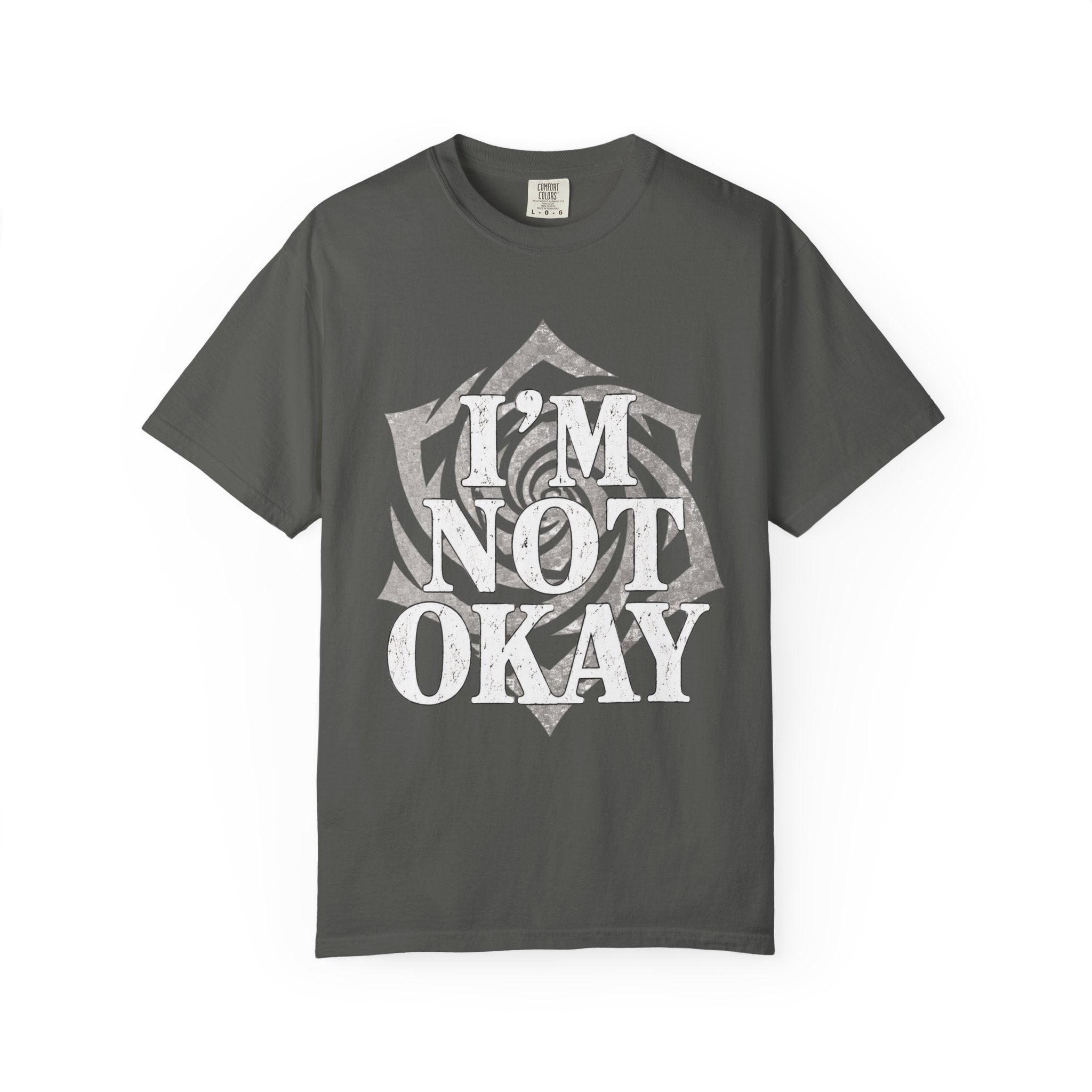 I’m Not Okay. Unisex Garment-Dyed T-Shirt