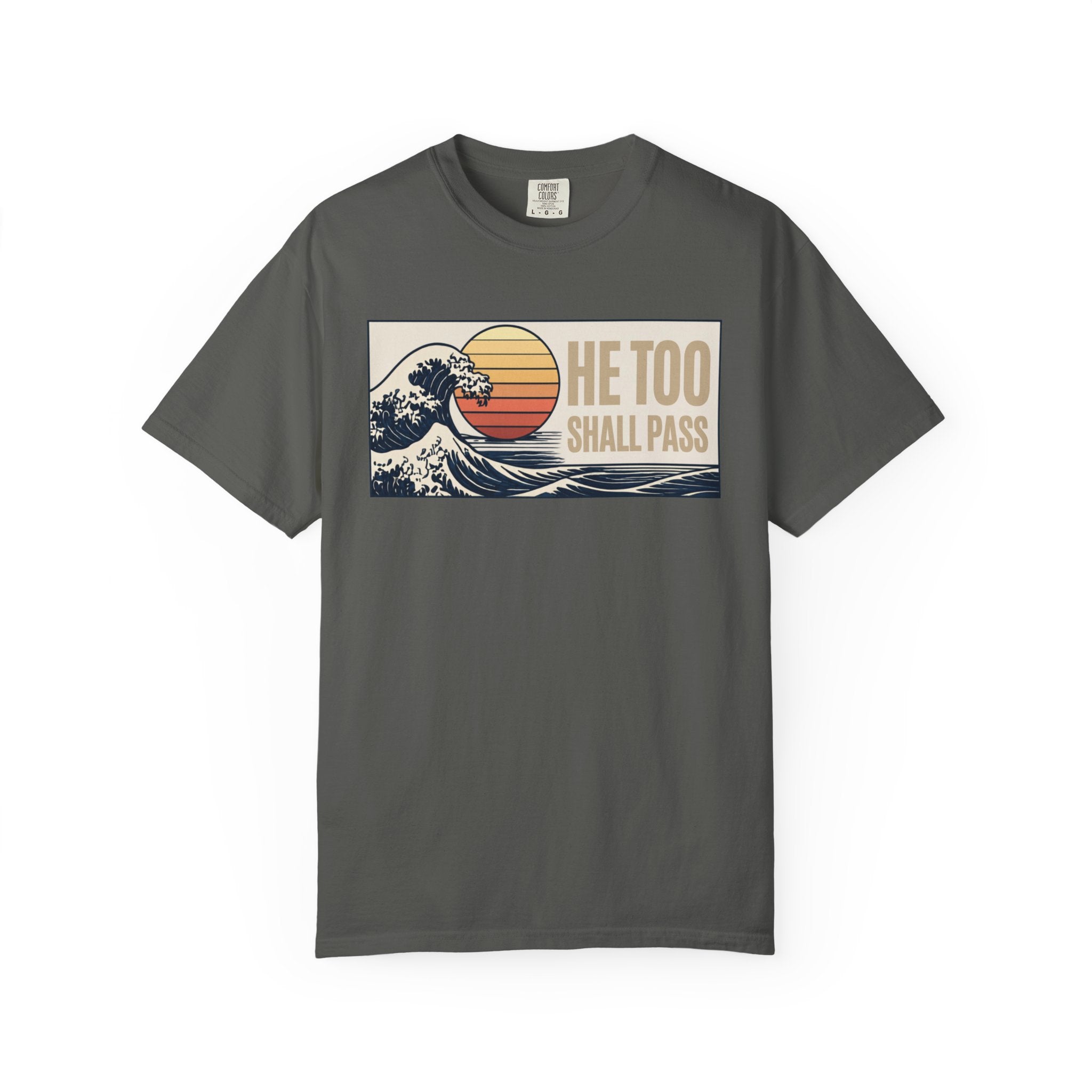 He Too Shall Pass. This Too Shall Pass. Unisex Garment-Dyed T-shirt