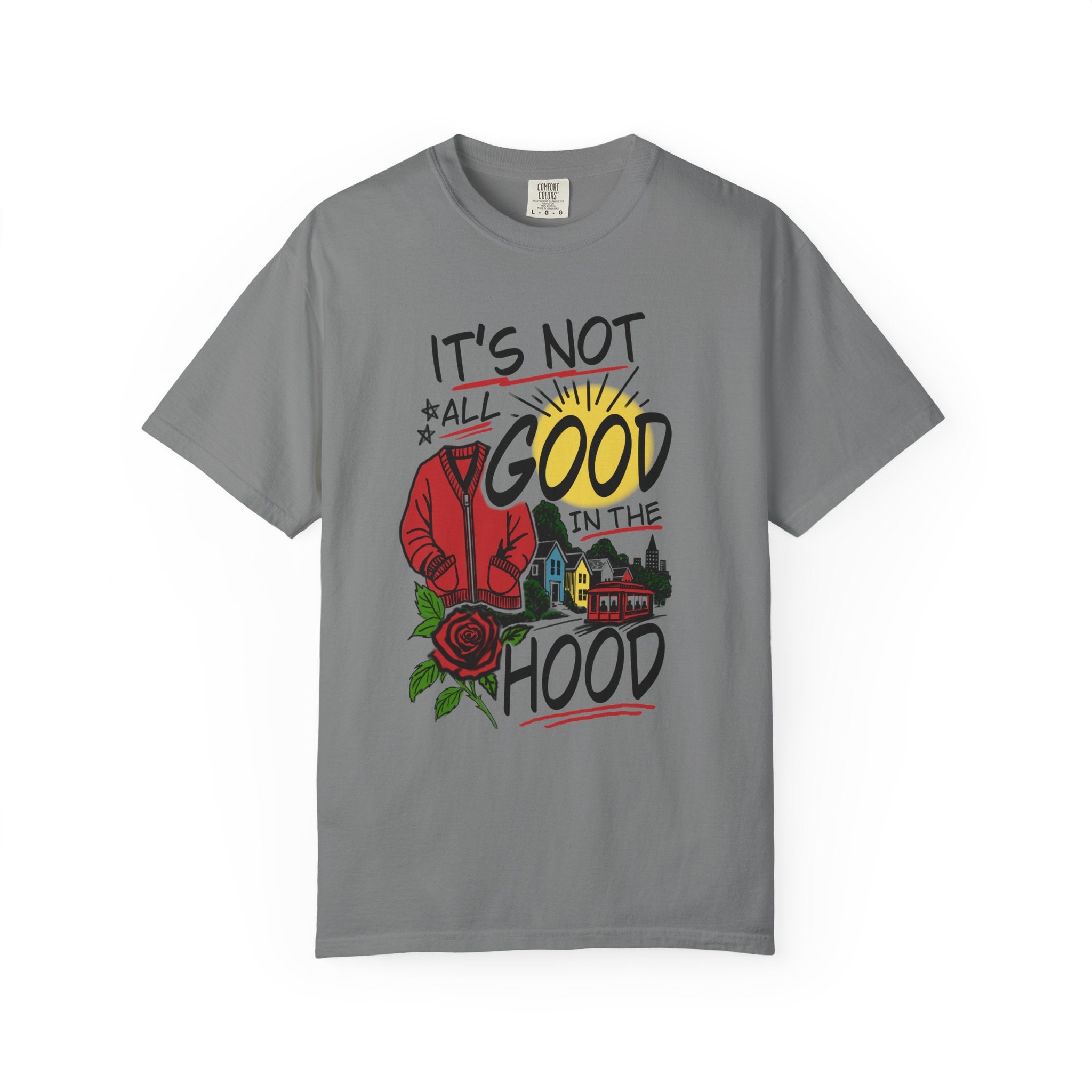 Not All Good in the Hood Unisex Garment-Dyed T-shirt