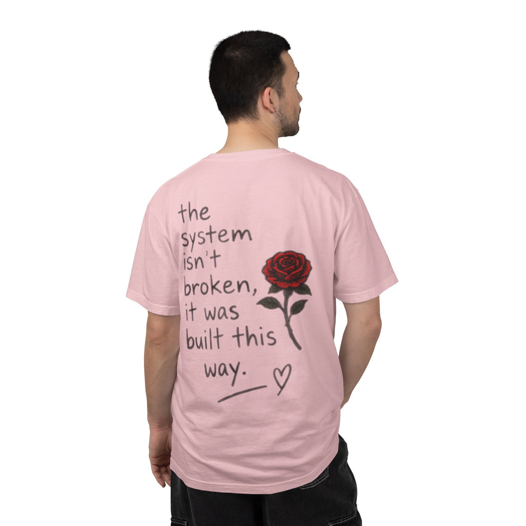 The system isn't broken it was built this way T-Shirt | Rose Graphic