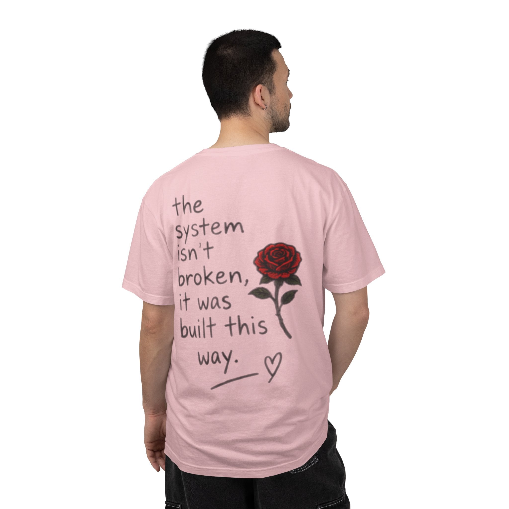 The system isn't broken it was built this way T-Shirt | Rose Graphic