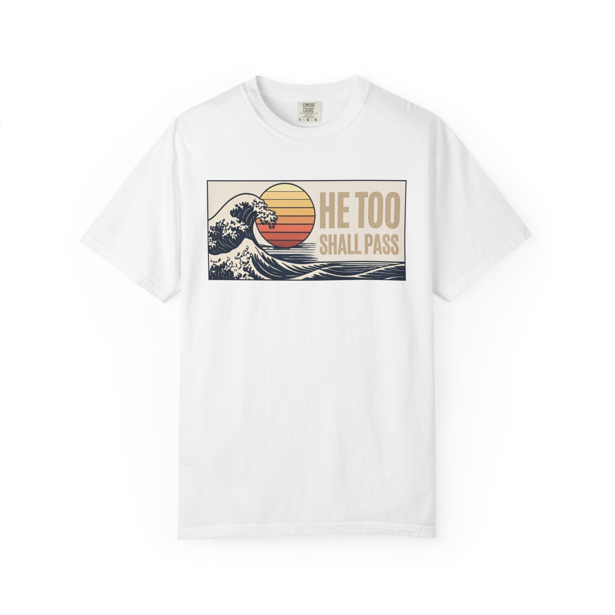 He Too Shall Pass. This Too Shall Pass. Unisex Garment-Dyed T-shirt
