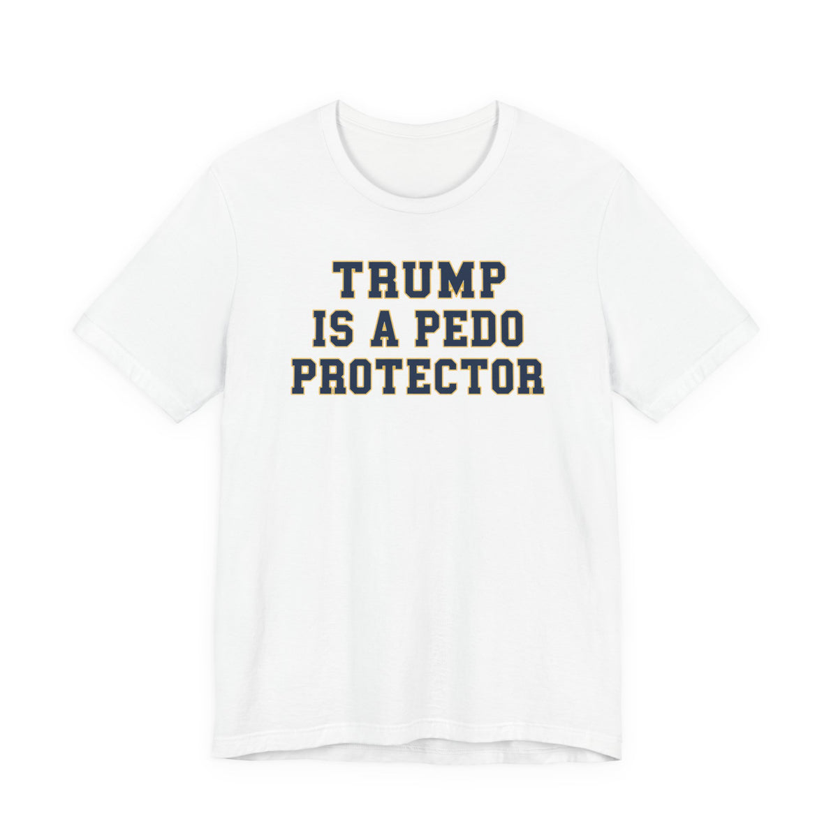 TRUMP is a Pedo | MI Gear