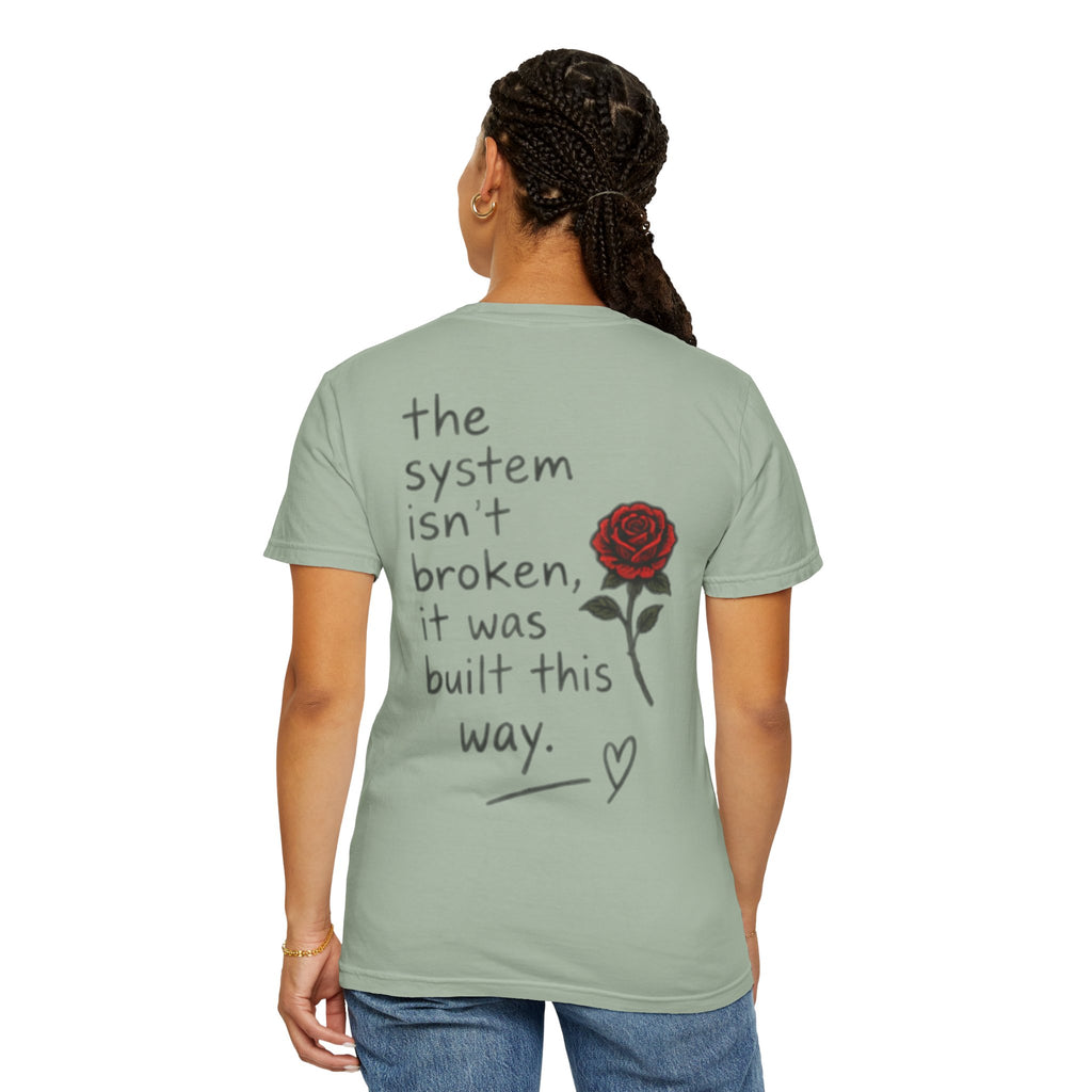 The system isn't broken it was built this way T-Shirt | Rose Graphic