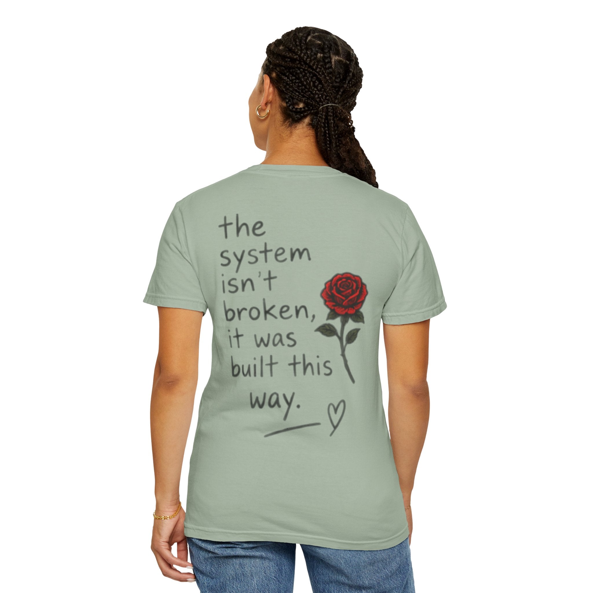 The system isn't broken it was built this way T-Shirt | Rose Graphic