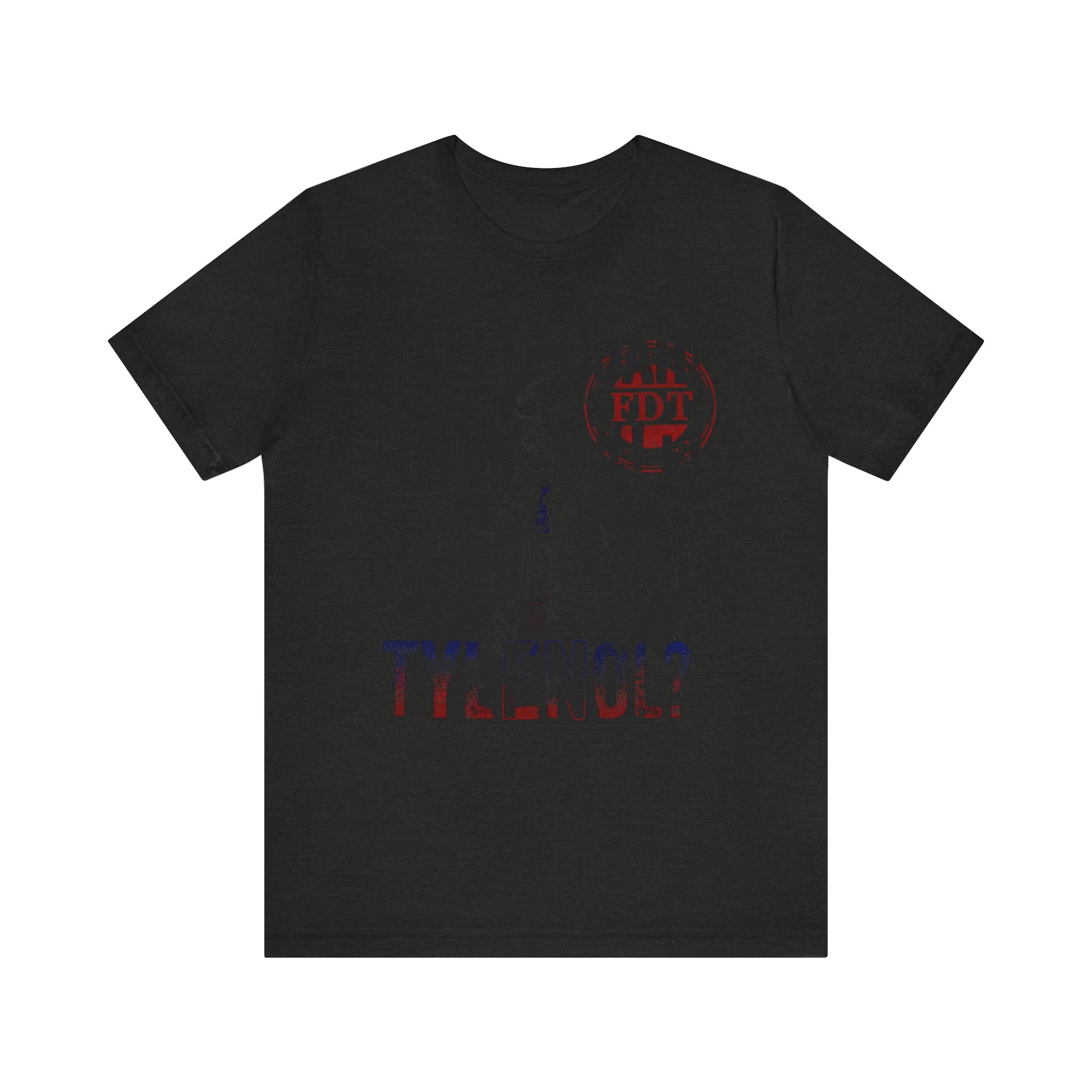Where the Tylenol? Clark Griswold Unisex Jersey Short Sleeve Tee