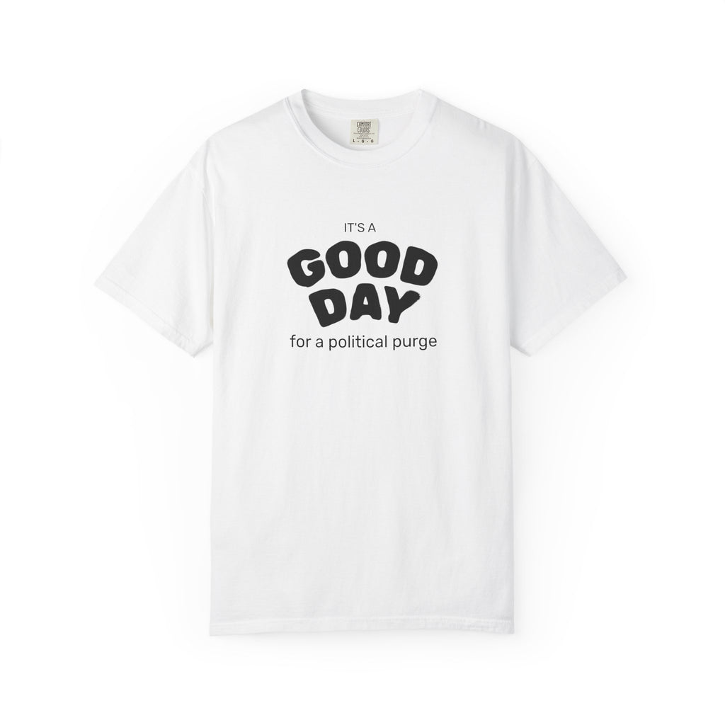 It's a Good Day | For a Political Purge Unisex T-Shirt
