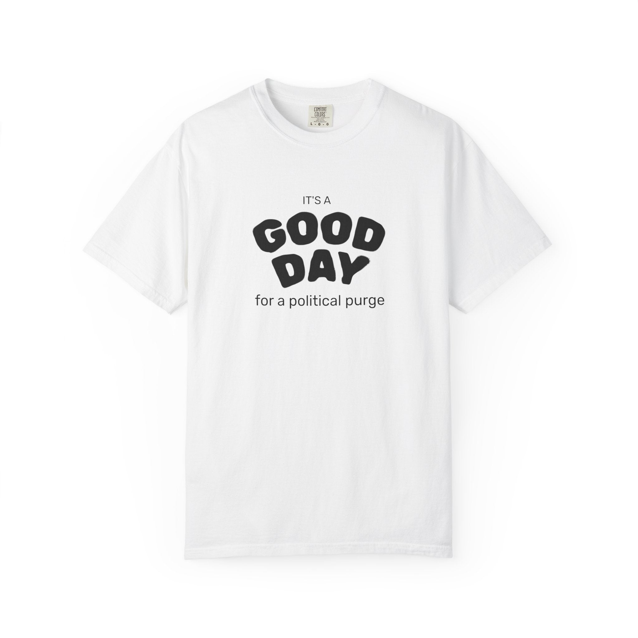 It's a Good Day | For a Political Purge Unisex T-Shirt