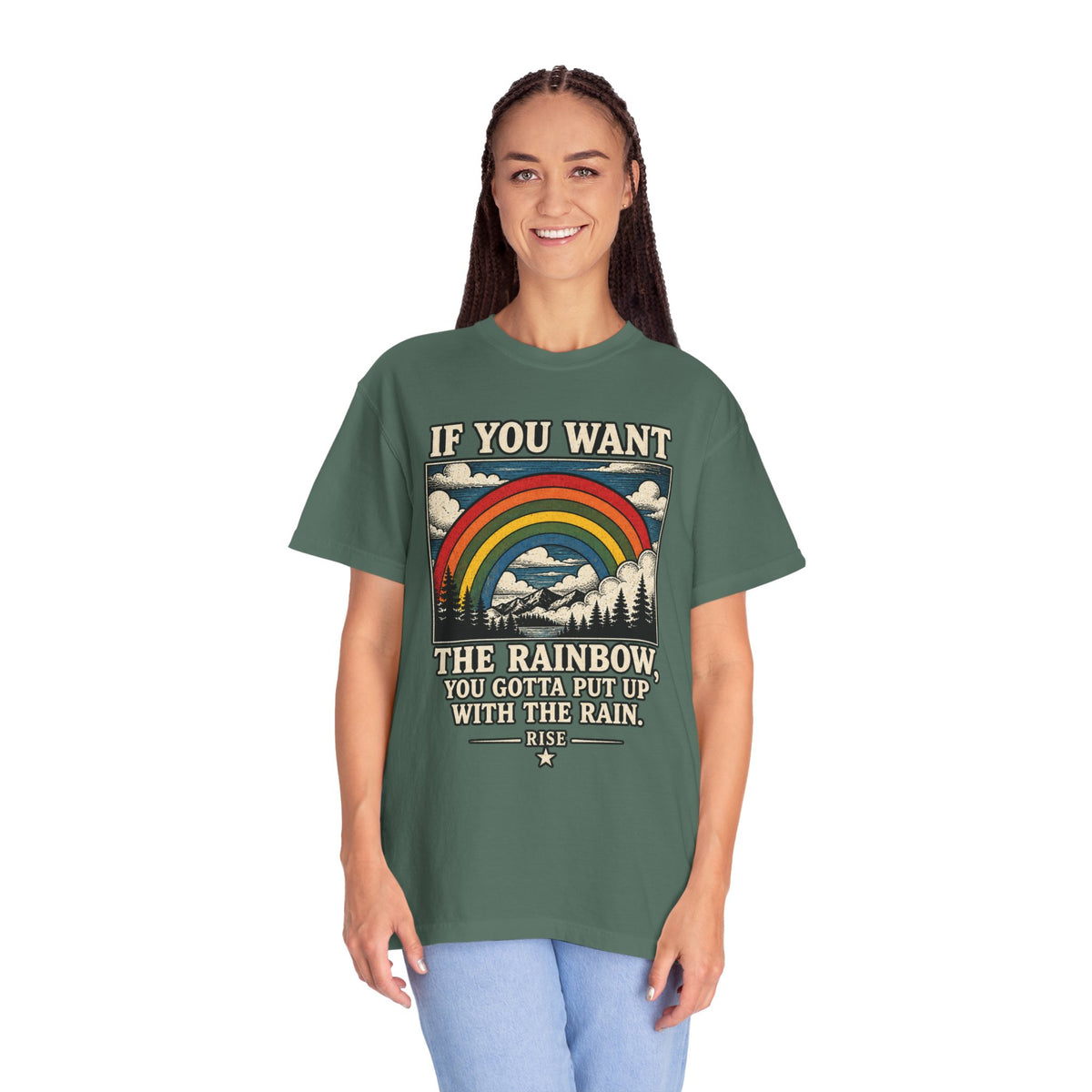 If You Want the Rainbow. Unisex Garment-Dyed T-shirt
