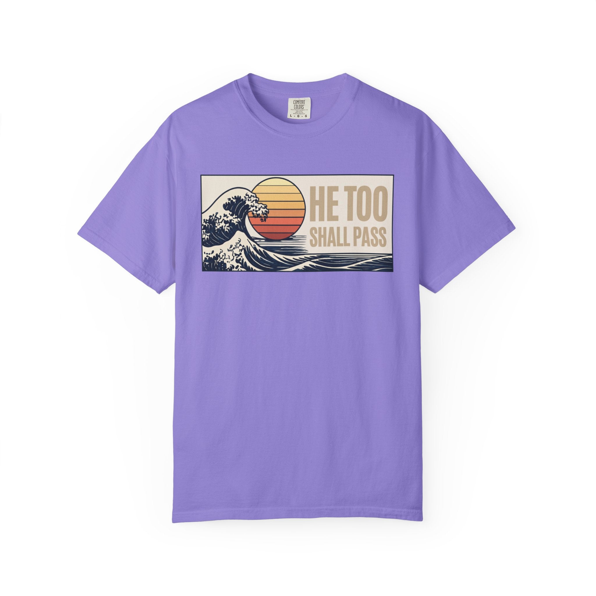 He Too Shall Pass. This Too Shall Pass. Unisex Garment-Dyed T-shirt