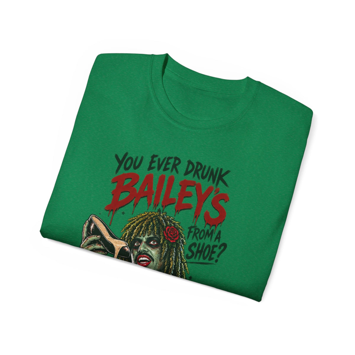 You ever drunk Baileys from a Shoe? Im Old Greg! Unisex Ultra Cotton Tee