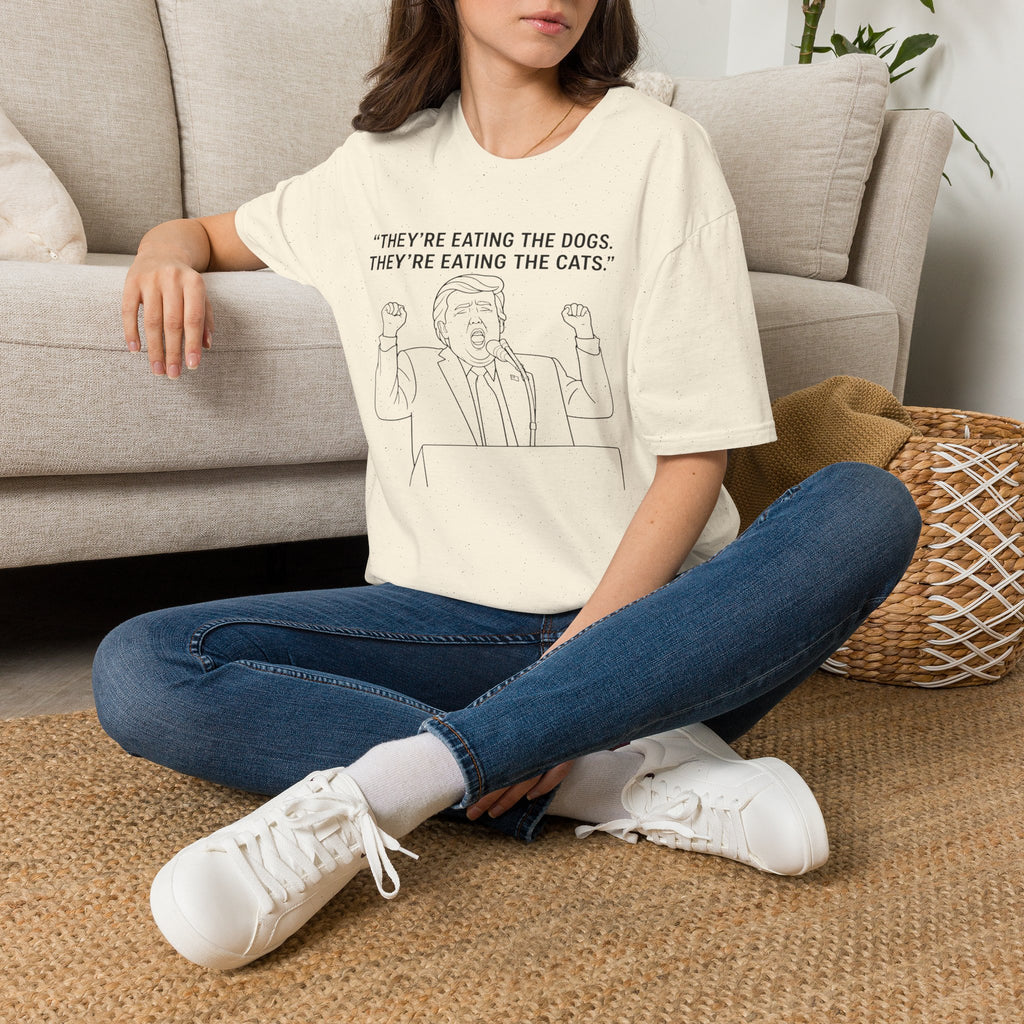 Trump- "They're Eating the Dogs, They're Eating the Cats" T-Shirt | Political Quote Tee