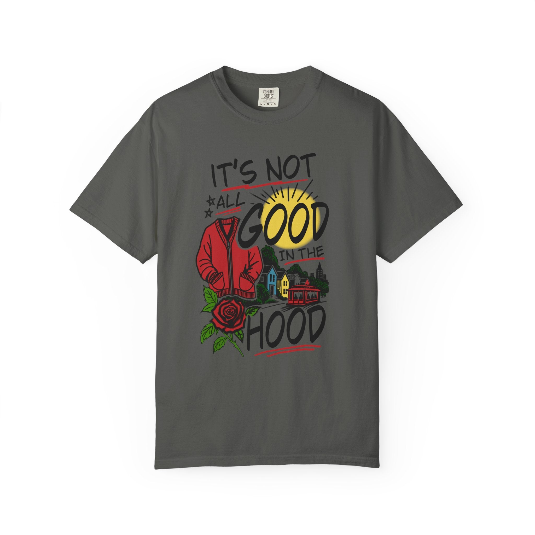 Not All Good in the Hood Unisex Garment-Dyed T-shirt