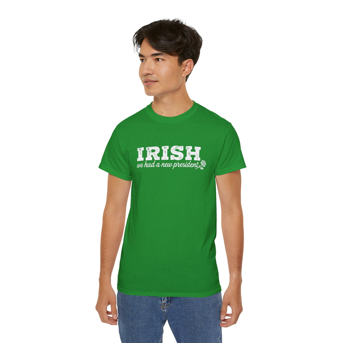 Irish We Had a New President Saint Patricks Day Shirt Unisex Ultra Cotton Tee
