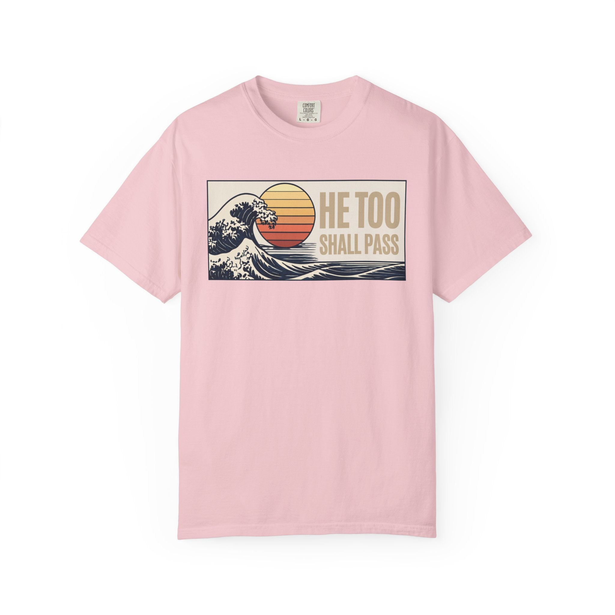 He Too Shall Pass. This Too Shall Pass. Unisex Garment-Dyed T-shirt