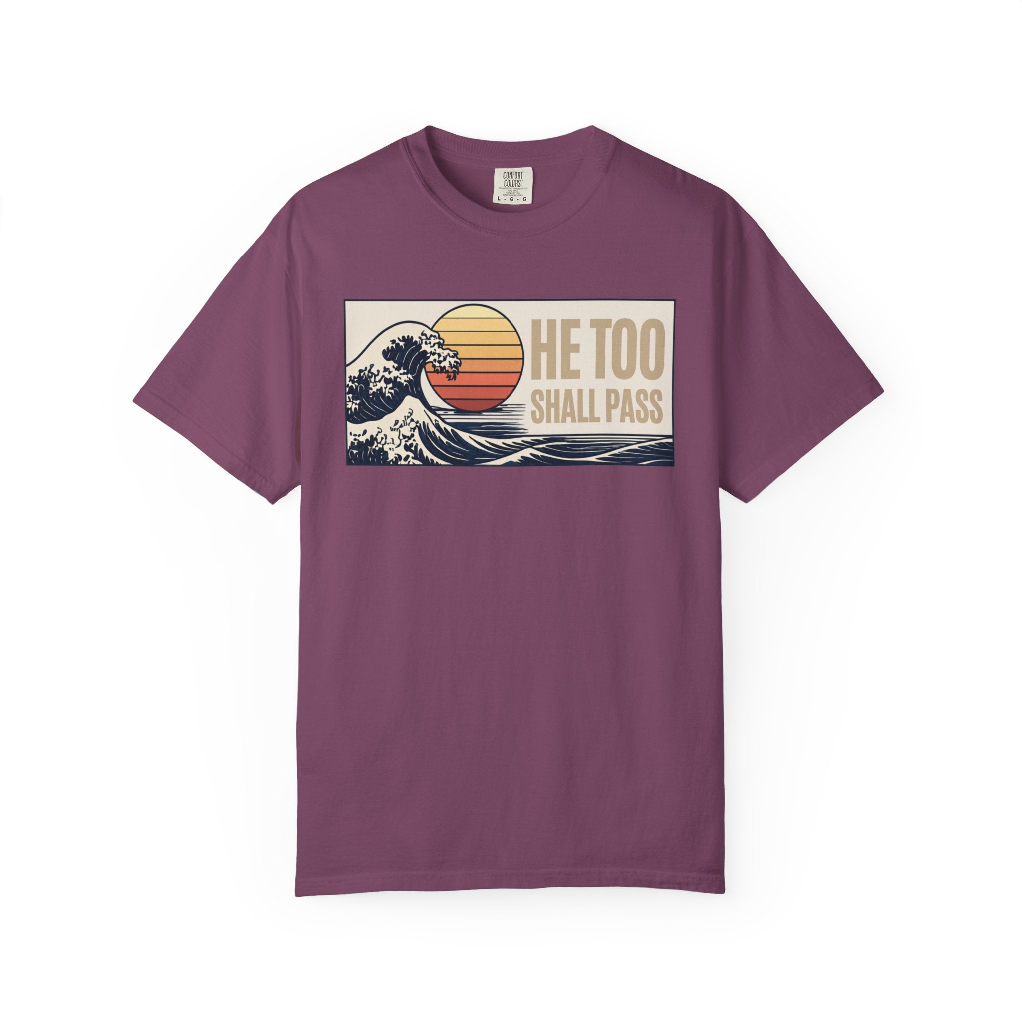 He Too Shall Pass. This Too Shall Pass. Unisex Garment-Dyed T-shirt