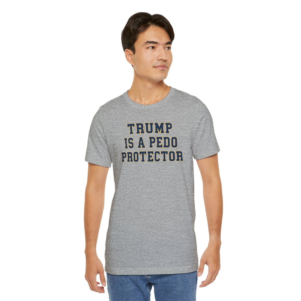 TRUMP is a pedo Unisex Jersey Short Sleeve Tee