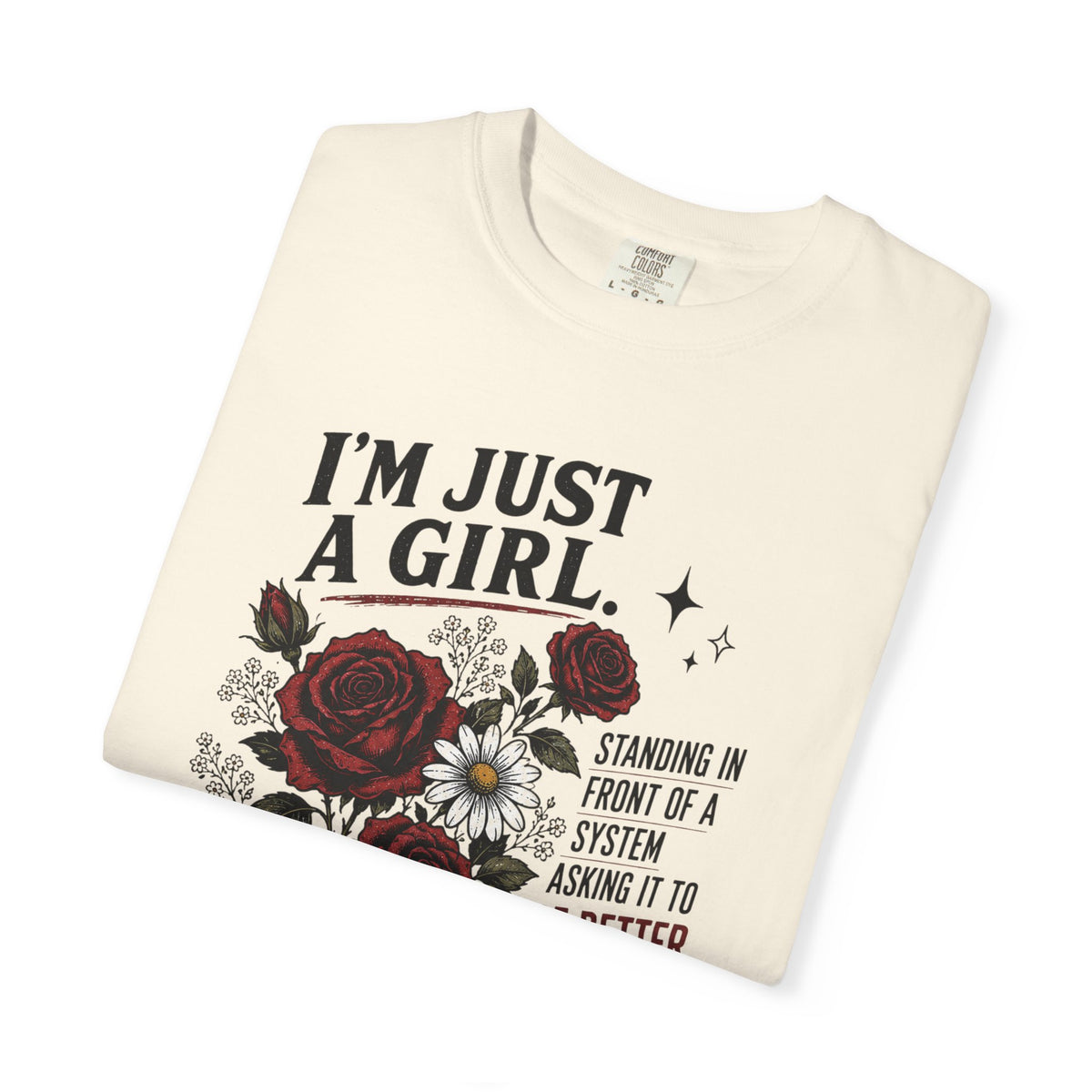 Im Just a Girl floral protest tee | T-Shirt