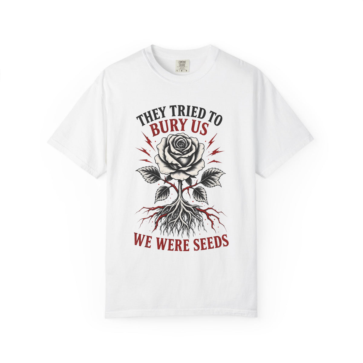 They Tried to Bury Us Unisex Garment-Dyed T-shirt