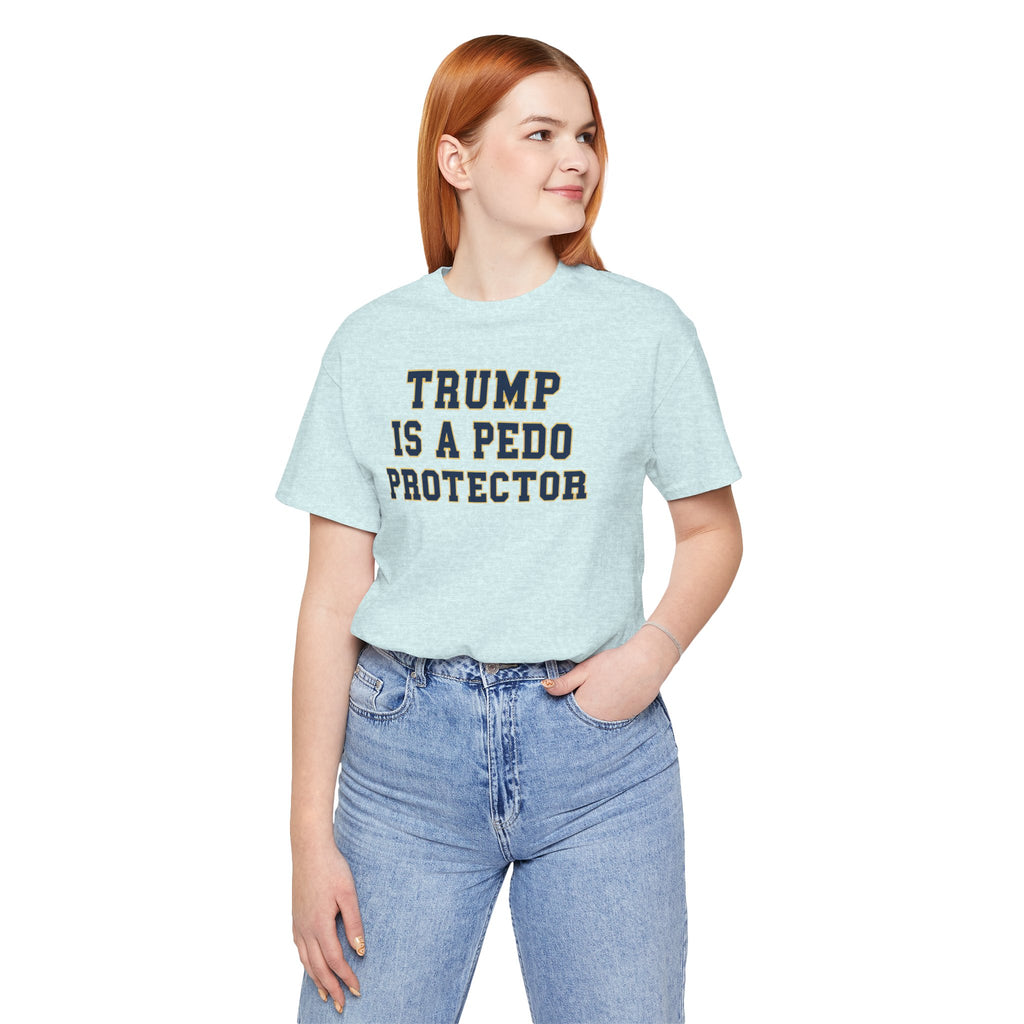 TRUMP is a pedo Unisex Jersey Short Sleeve Tee