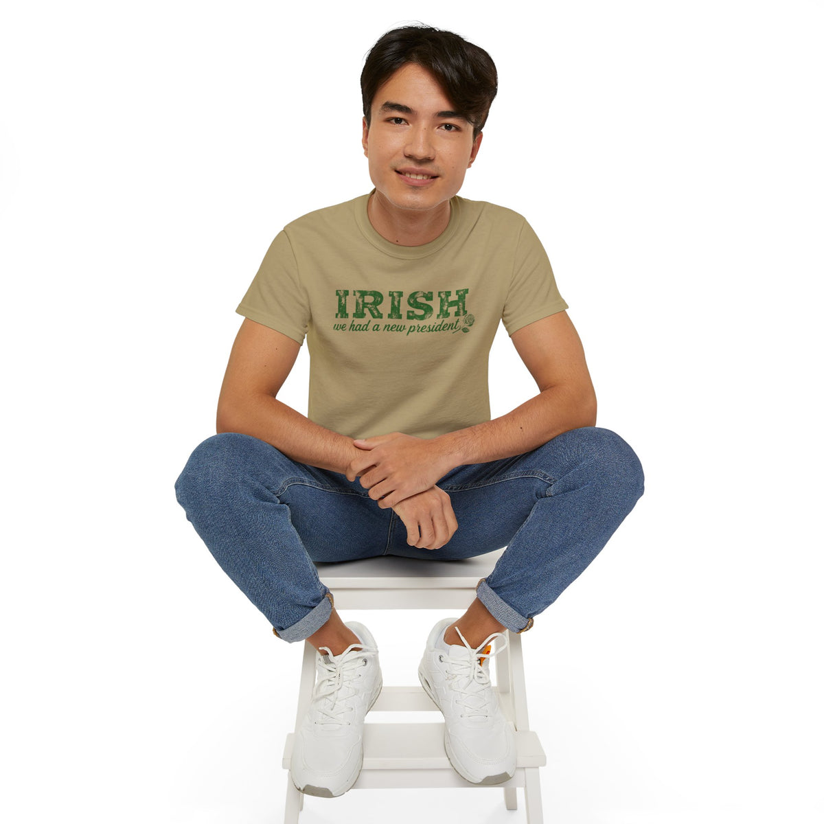 Irish We Had a New President. St Patricks Day Unisex Ultra Cotton Tee