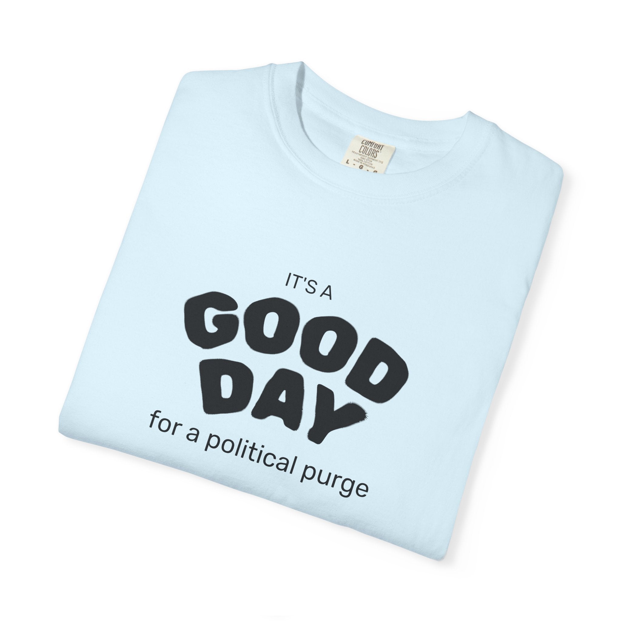 It's a Good Day | For a Political Purge Unisex T-Shirt