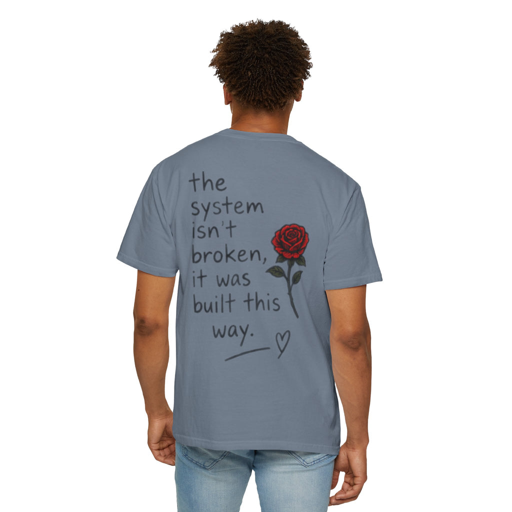 The system isn't broken it was built this way T-Shirt | Rose Graphic