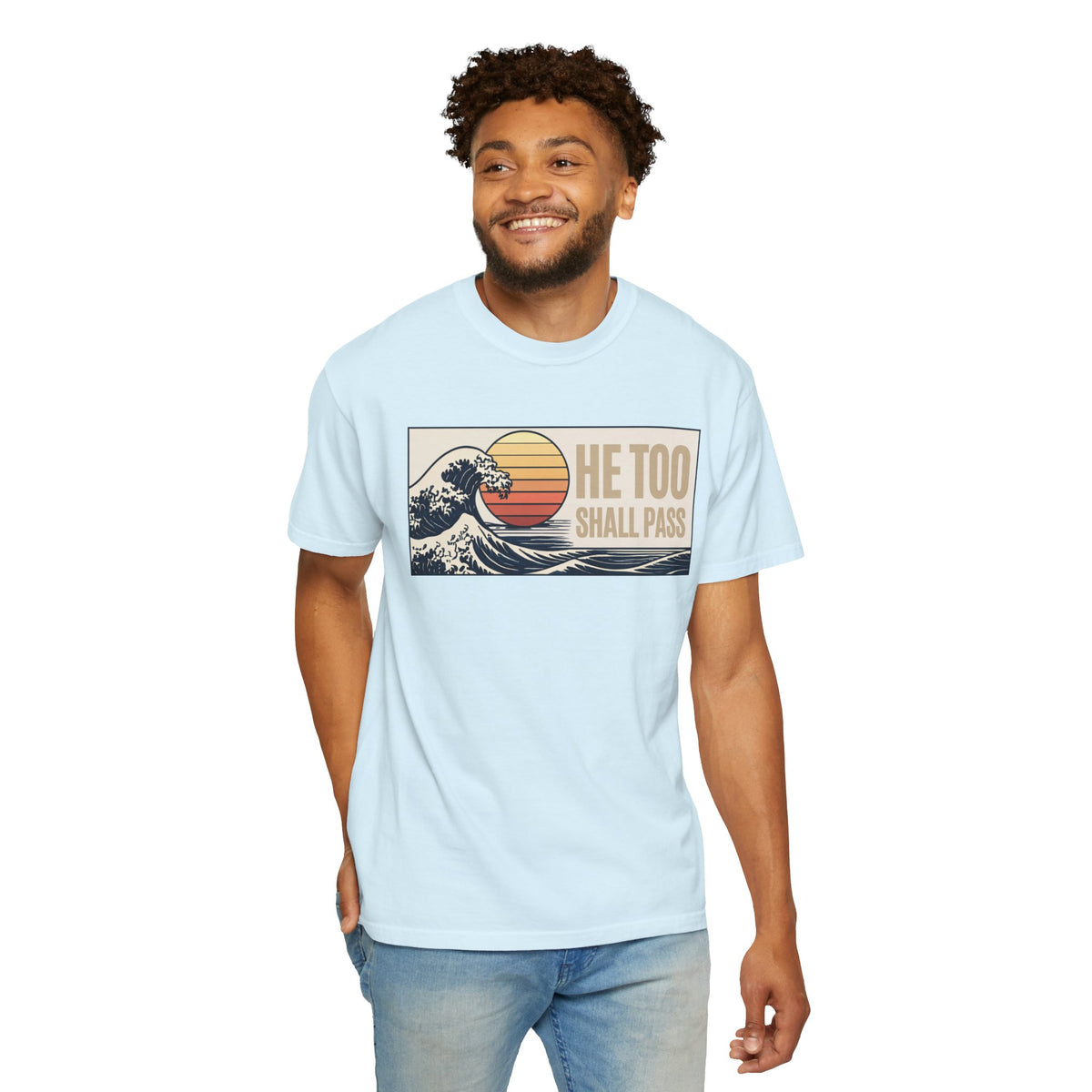 He Too Shall Pass. This Too Shall Pass. Unisex Garment-Dyed T-shirt