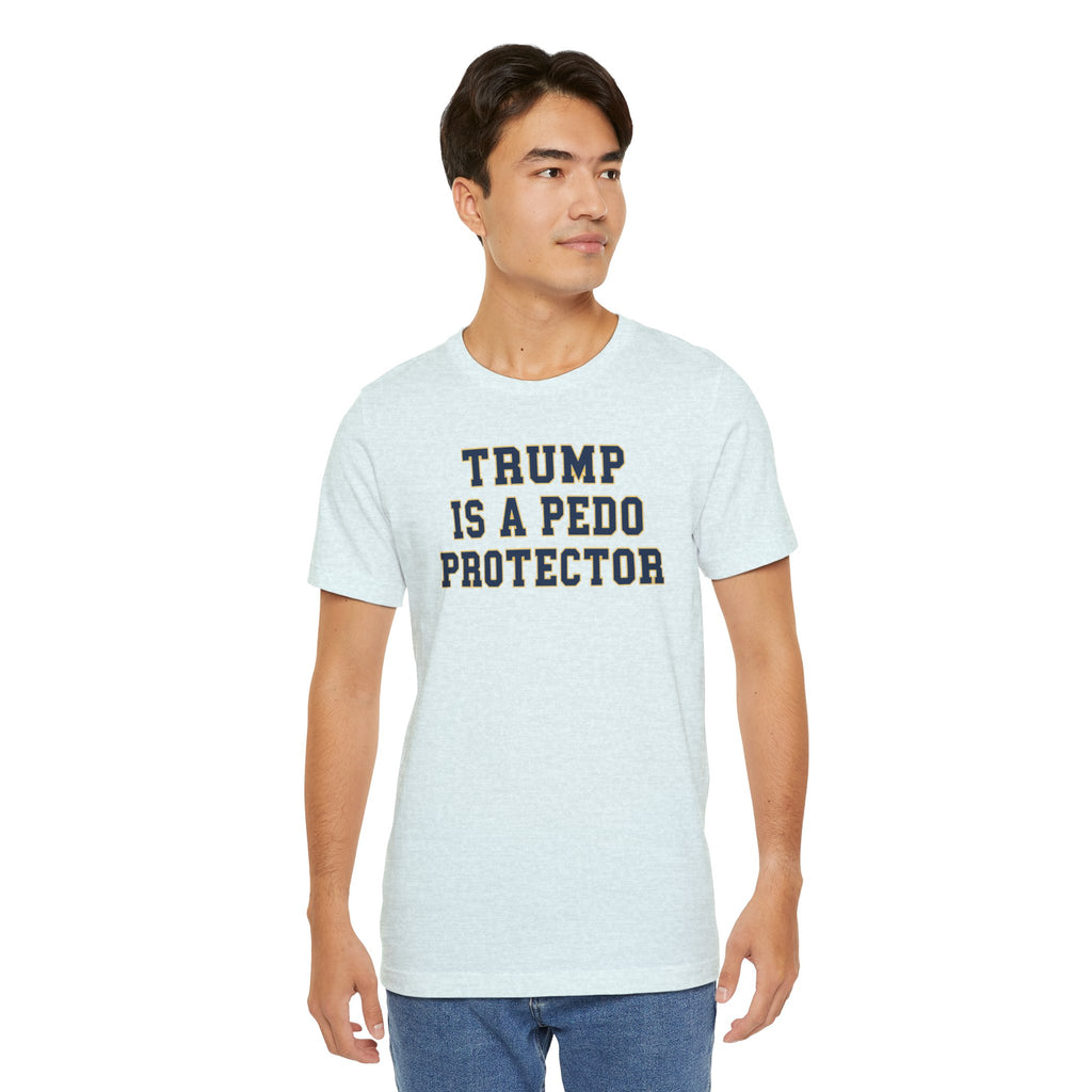 TRUMP is a pedo Unisex Jersey Short Sleeve Tee