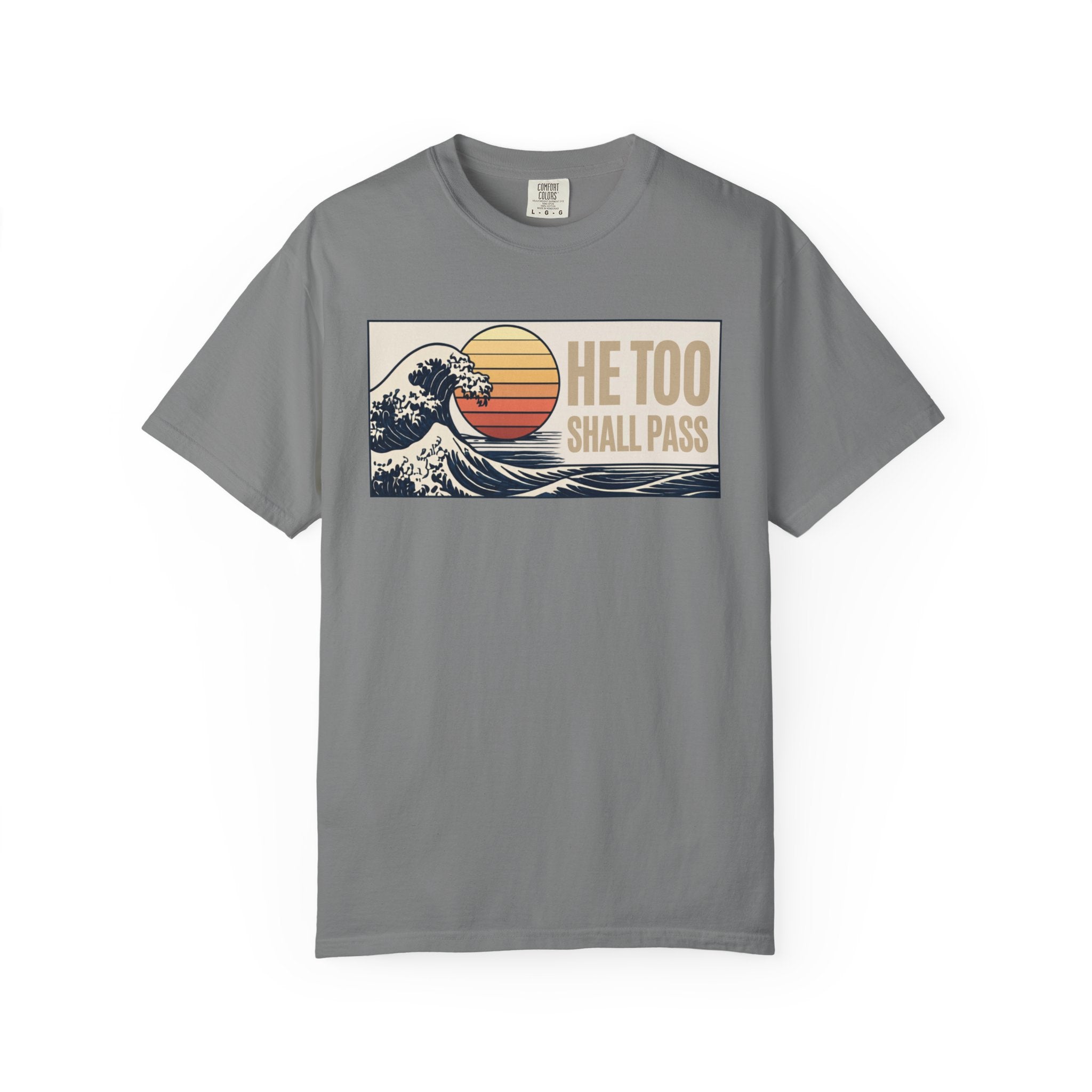 He Too Shall Pass. This Too Shall Pass. Unisex Garment-Dyed T-shirt