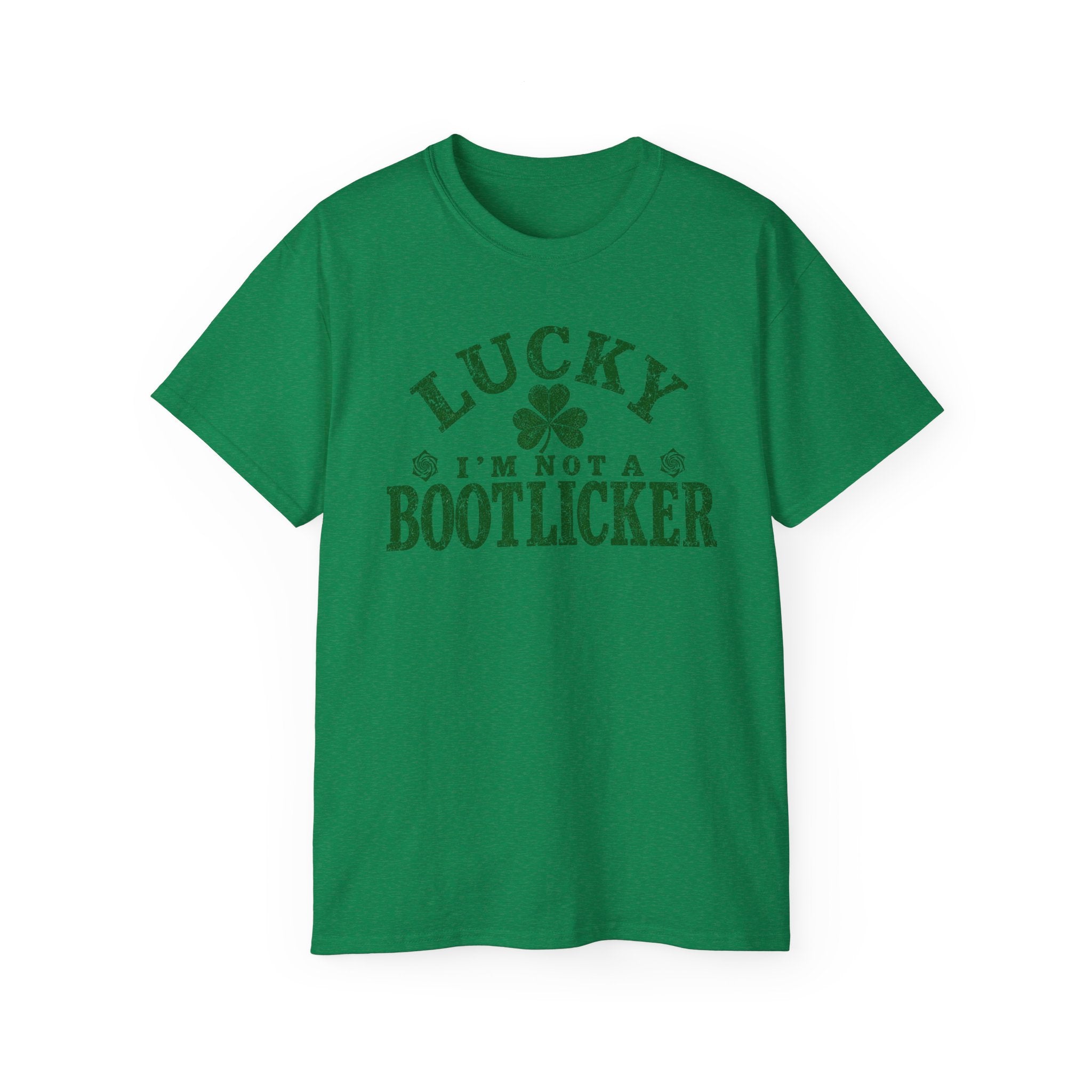 Lucky Im Not A Bootlicker Saint Patricks Day Shirt Unisex Ultra Cotton Tee