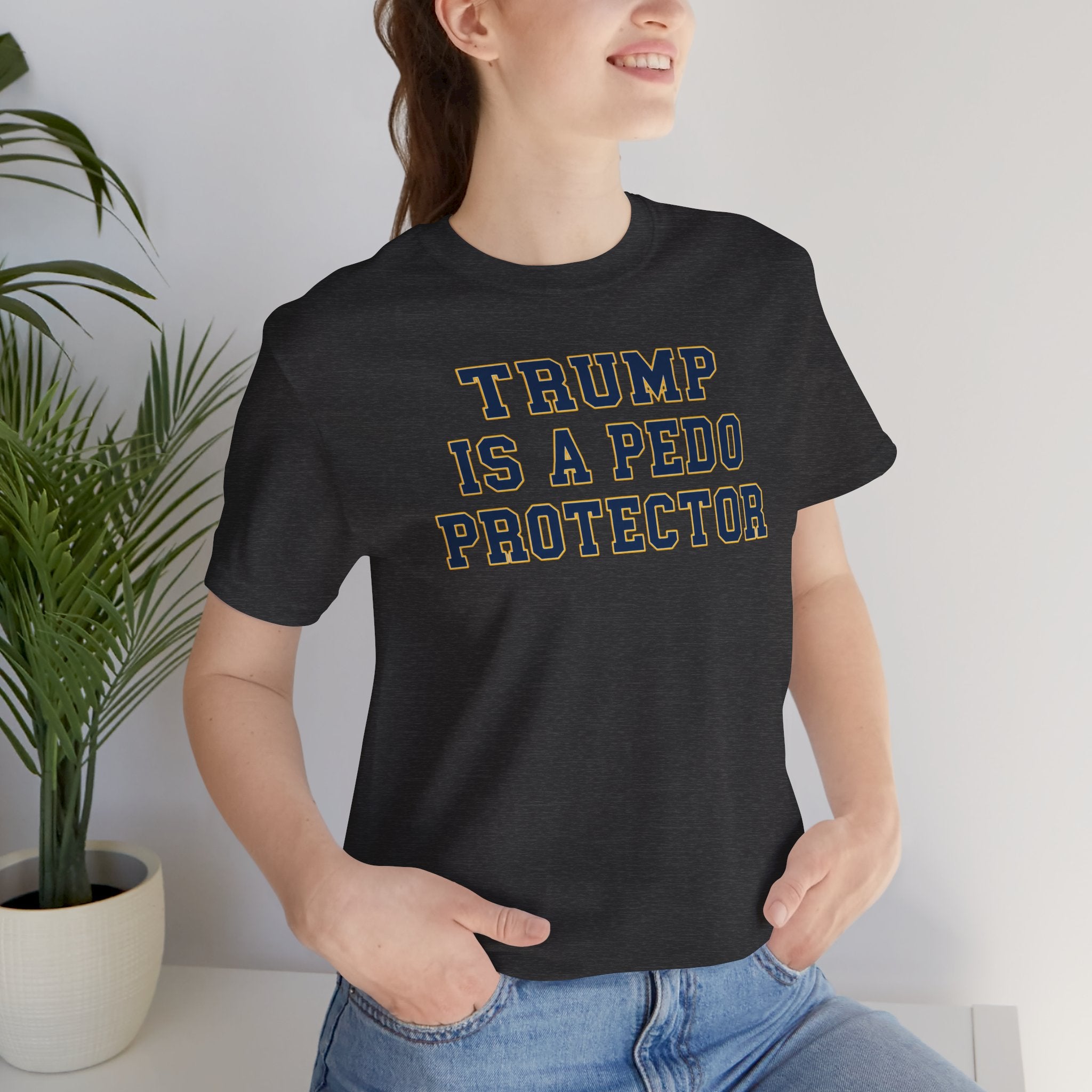 TRUMP is a pedo Unisex Jersey Short Sleeve Tee