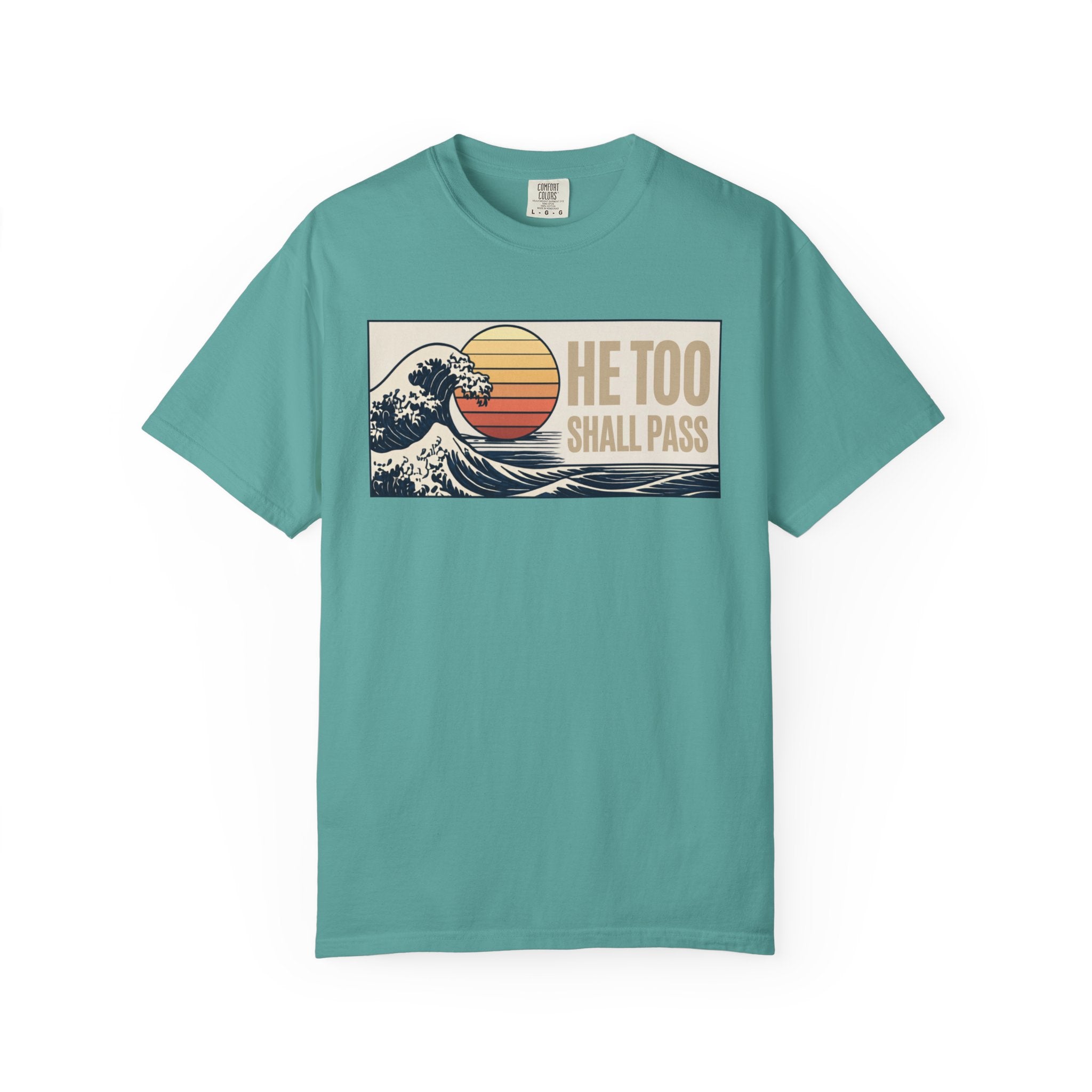 He Too Shall Pass. This Too Shall Pass. Unisex Garment-Dyed T-shirt