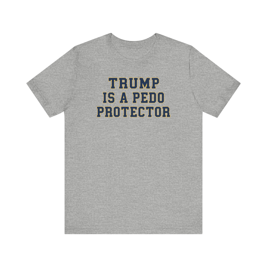 TRUMP is a pedo Unisex Jersey Short Sleeve Tee
