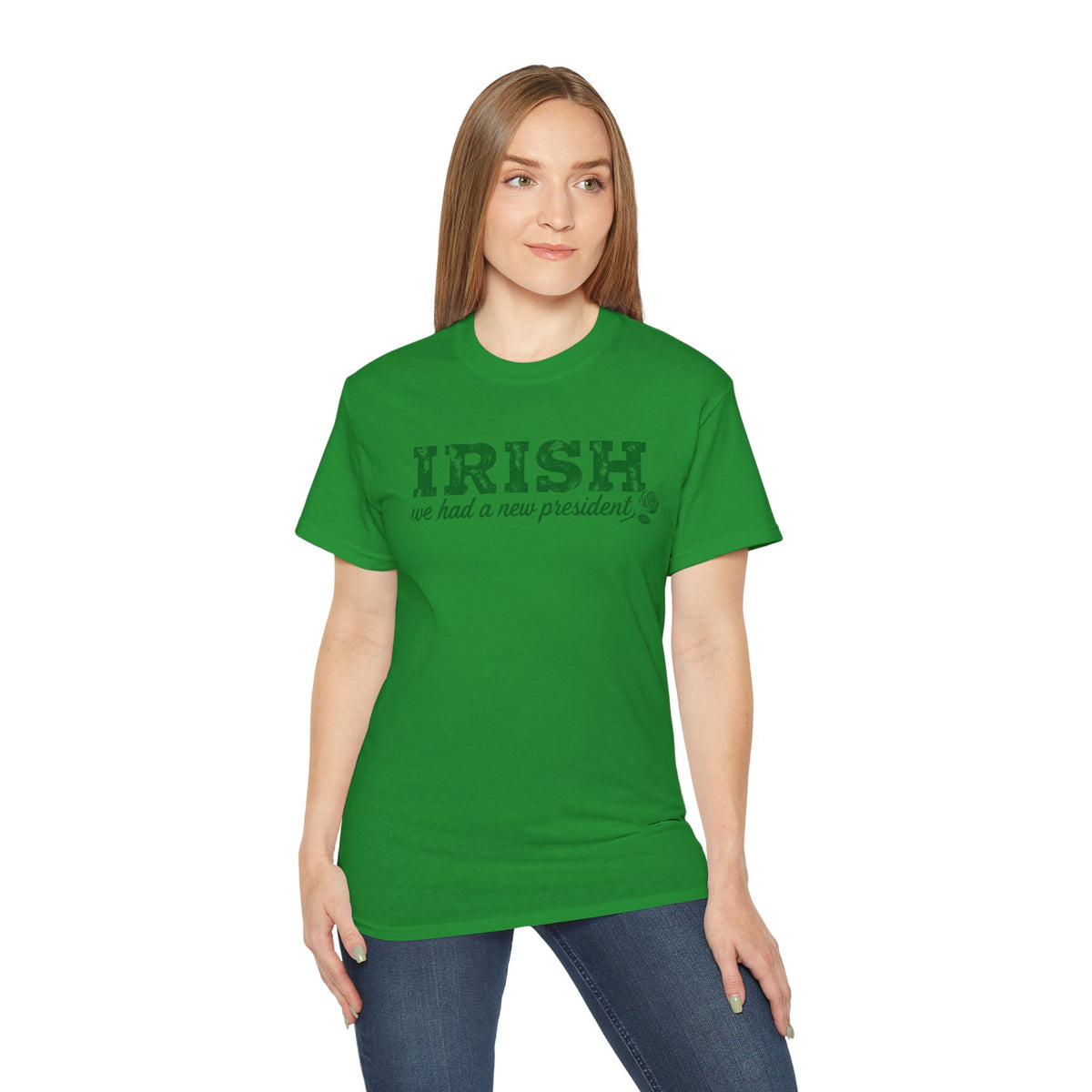 Irish We Had a New President. St Patricks Day Unisex Ultra Cotton Tee