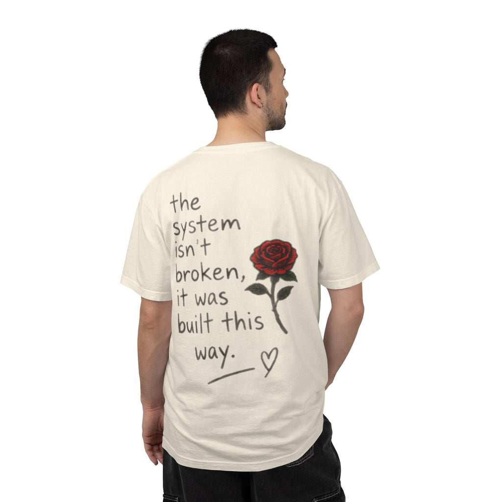 The system isn't broken it was built this way T-Shirt | Rose Graphic