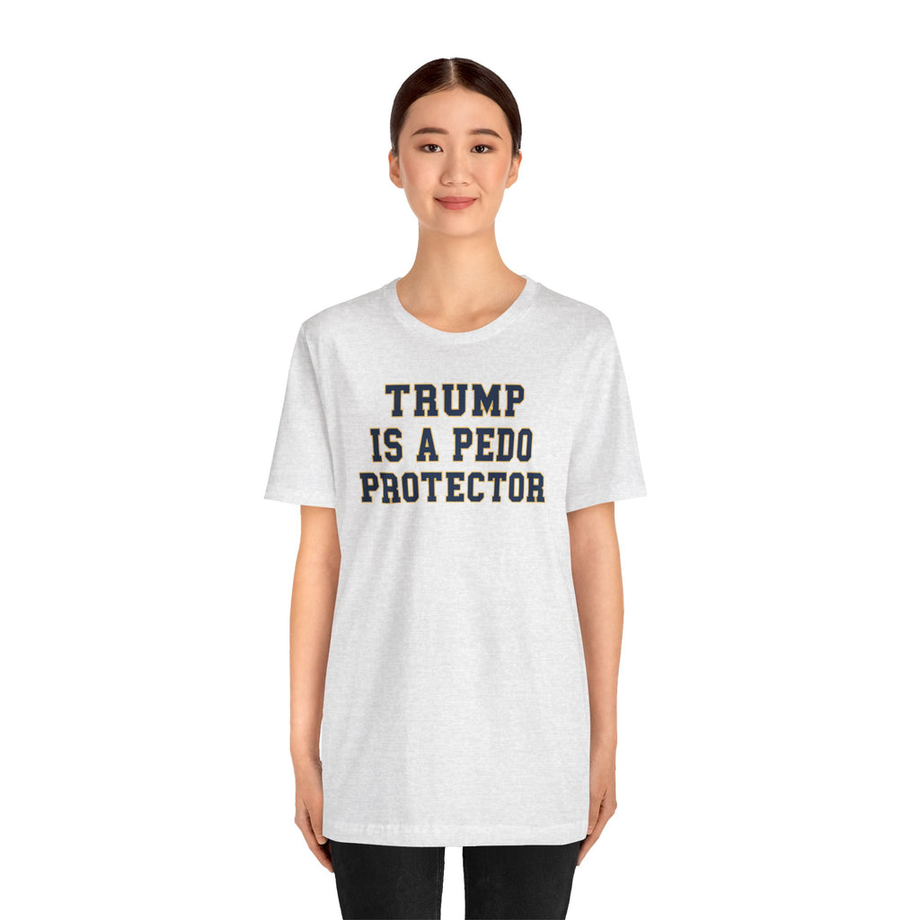 TRUMP is a pedo Unisex Jersey Short Sleeve Tee