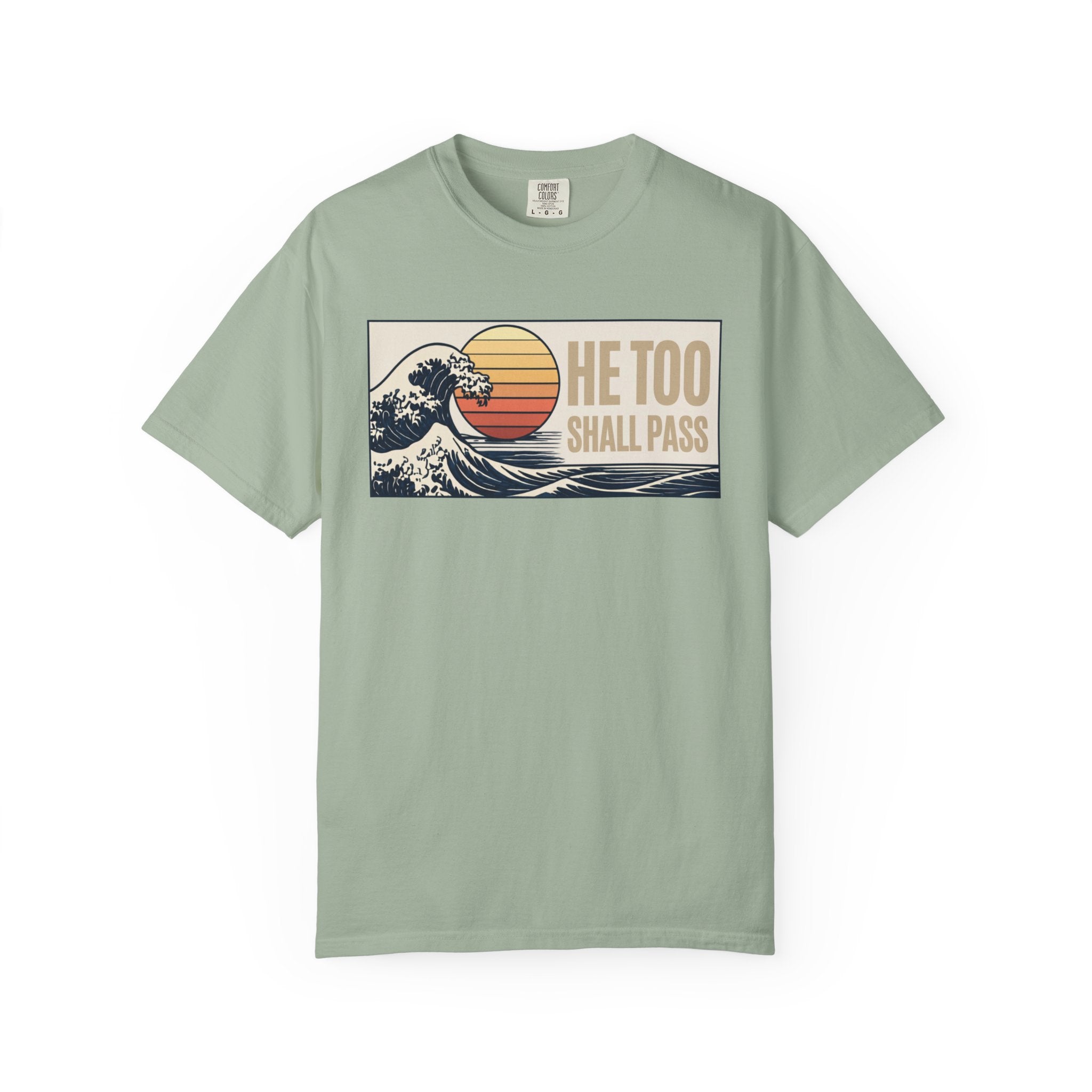 He Too Shall Pass. This Too Shall Pass. Unisex Garment-Dyed T-shirt