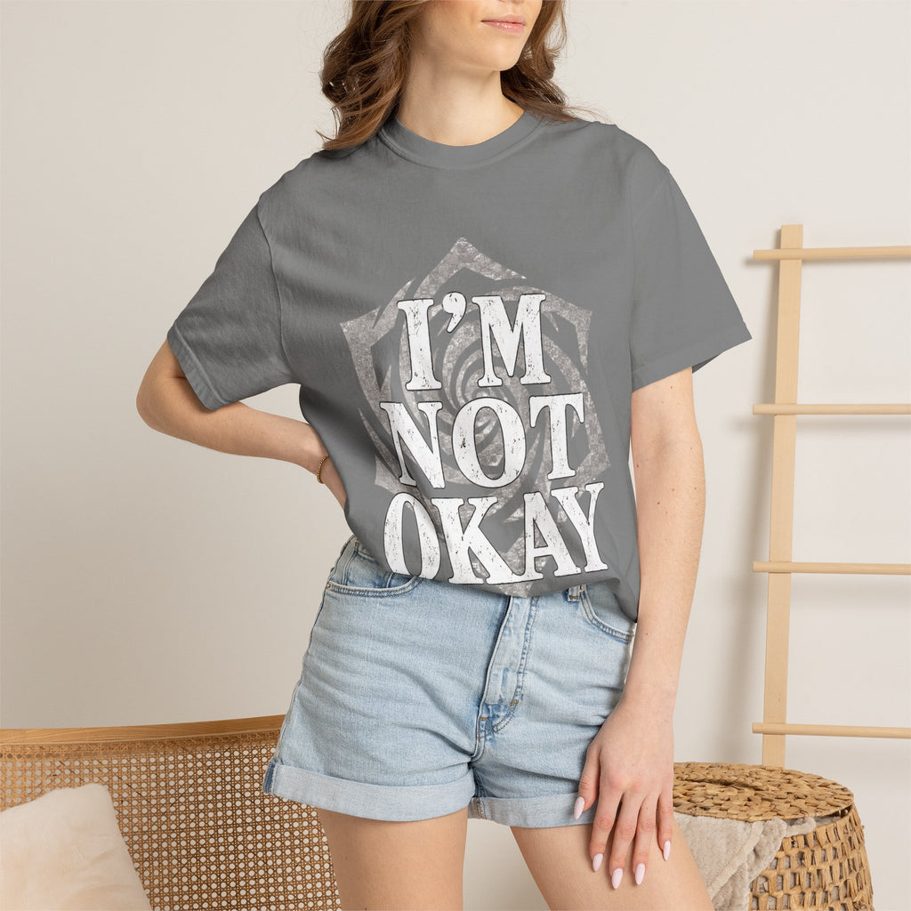 I’m Not Okay. Unisex Garment-Dyed T-Shirt