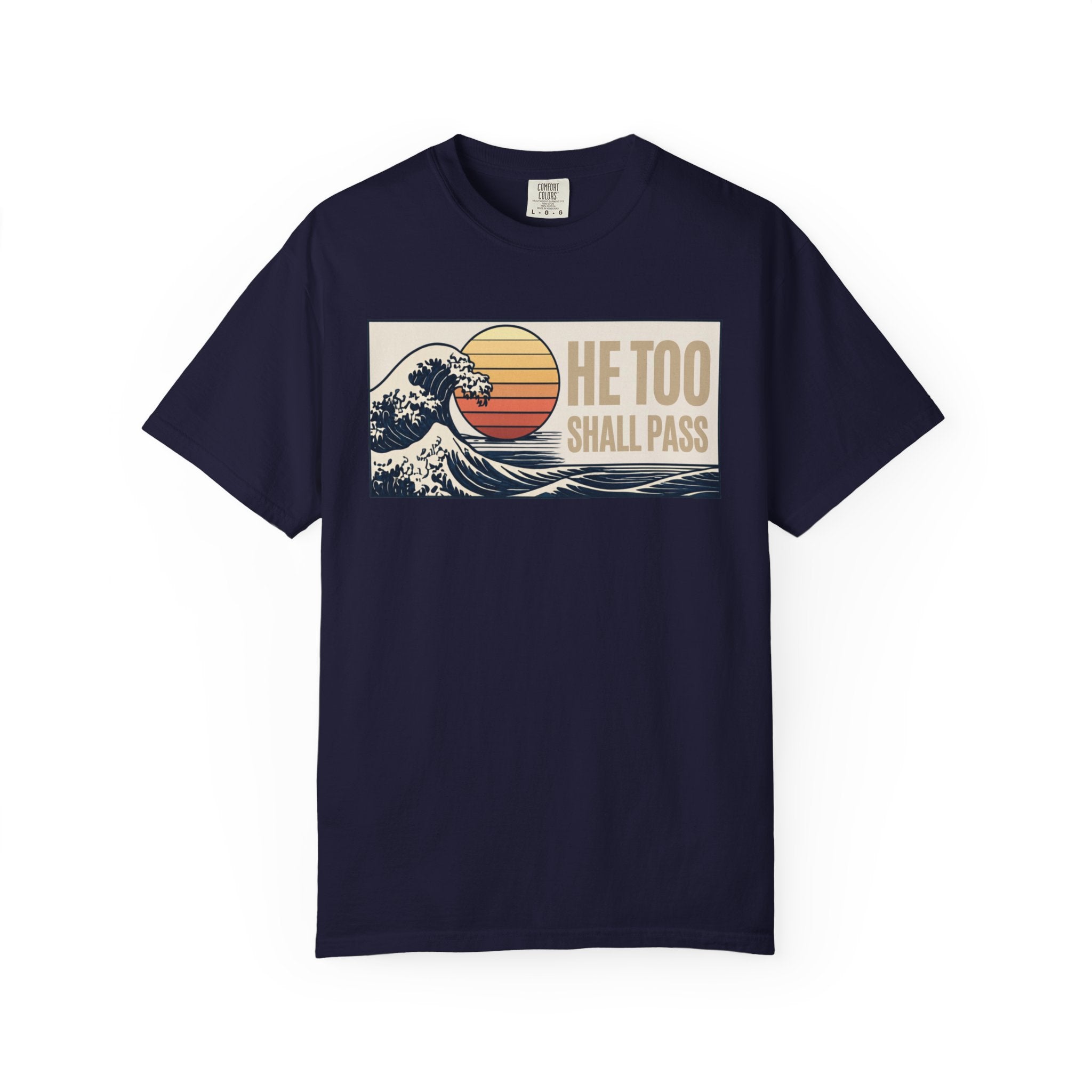 He Too Shall Pass. This Too Shall Pass. Unisex Garment-Dyed T-shirt