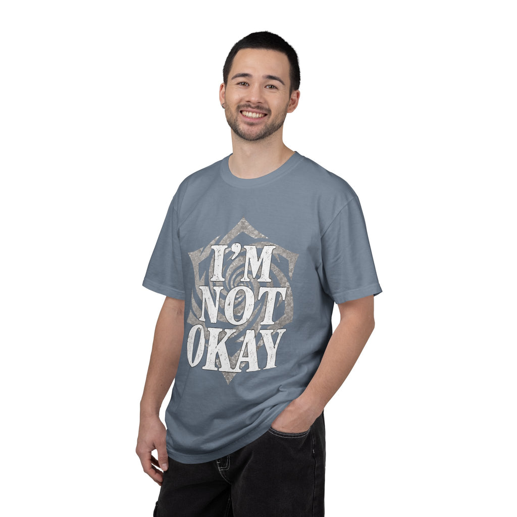 I’m Not Okay. Unisex Garment-Dyed T-Shirt