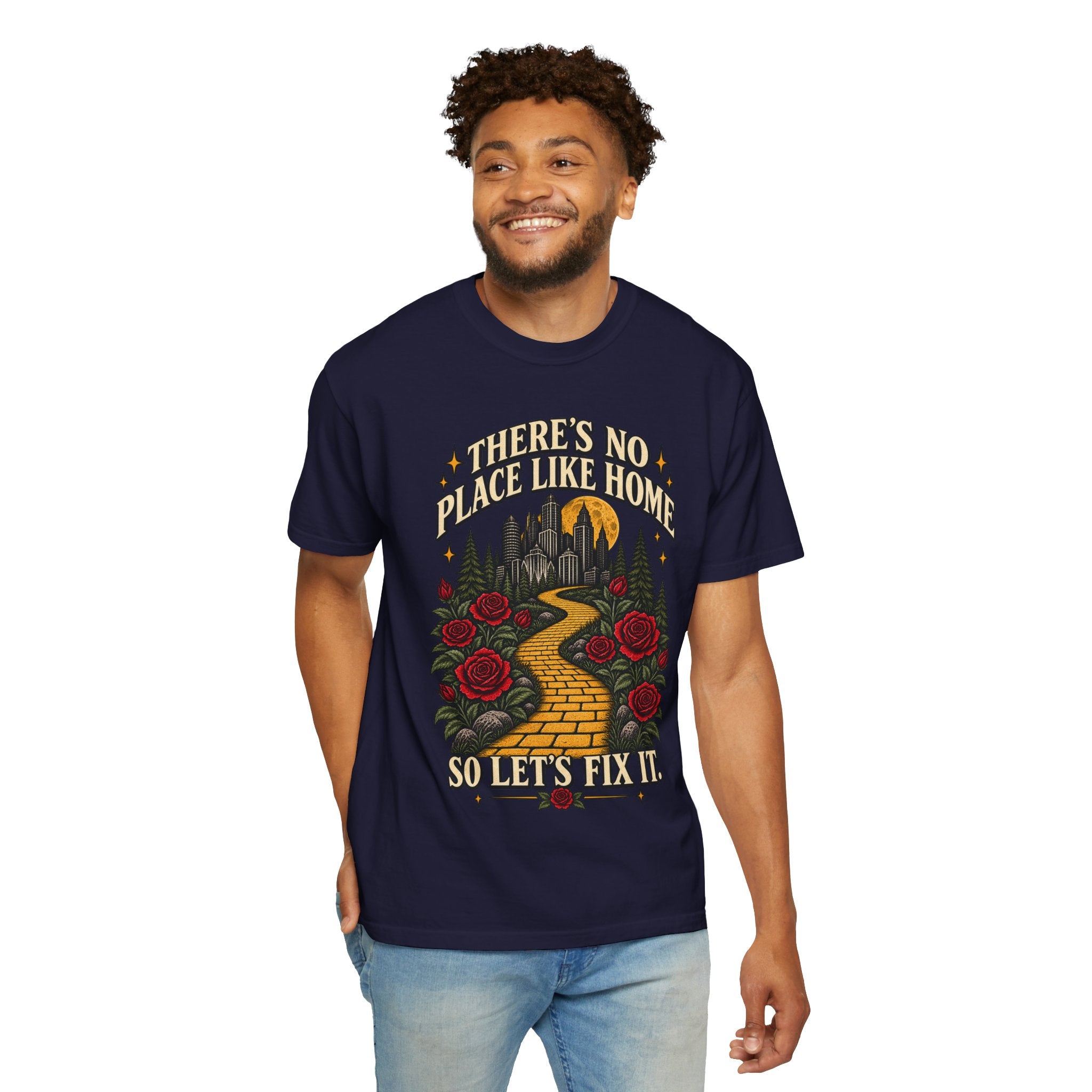 Theres No Place Like Home So Lets Fix It T-shirt | Yellow Brick Road Roses Wizard City
