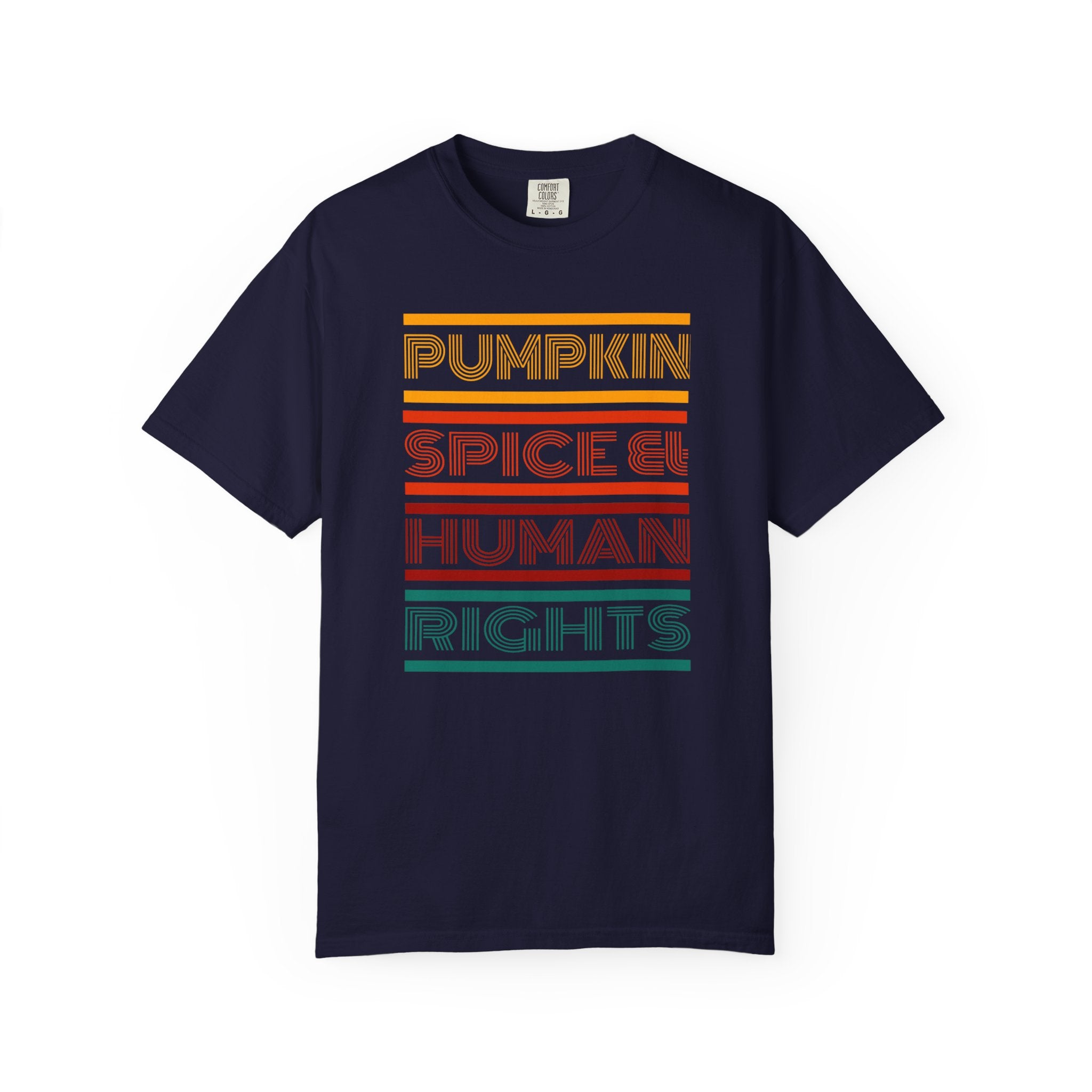 Pumpkin spice and human rights Unisex Garment-Dyed T-shirt