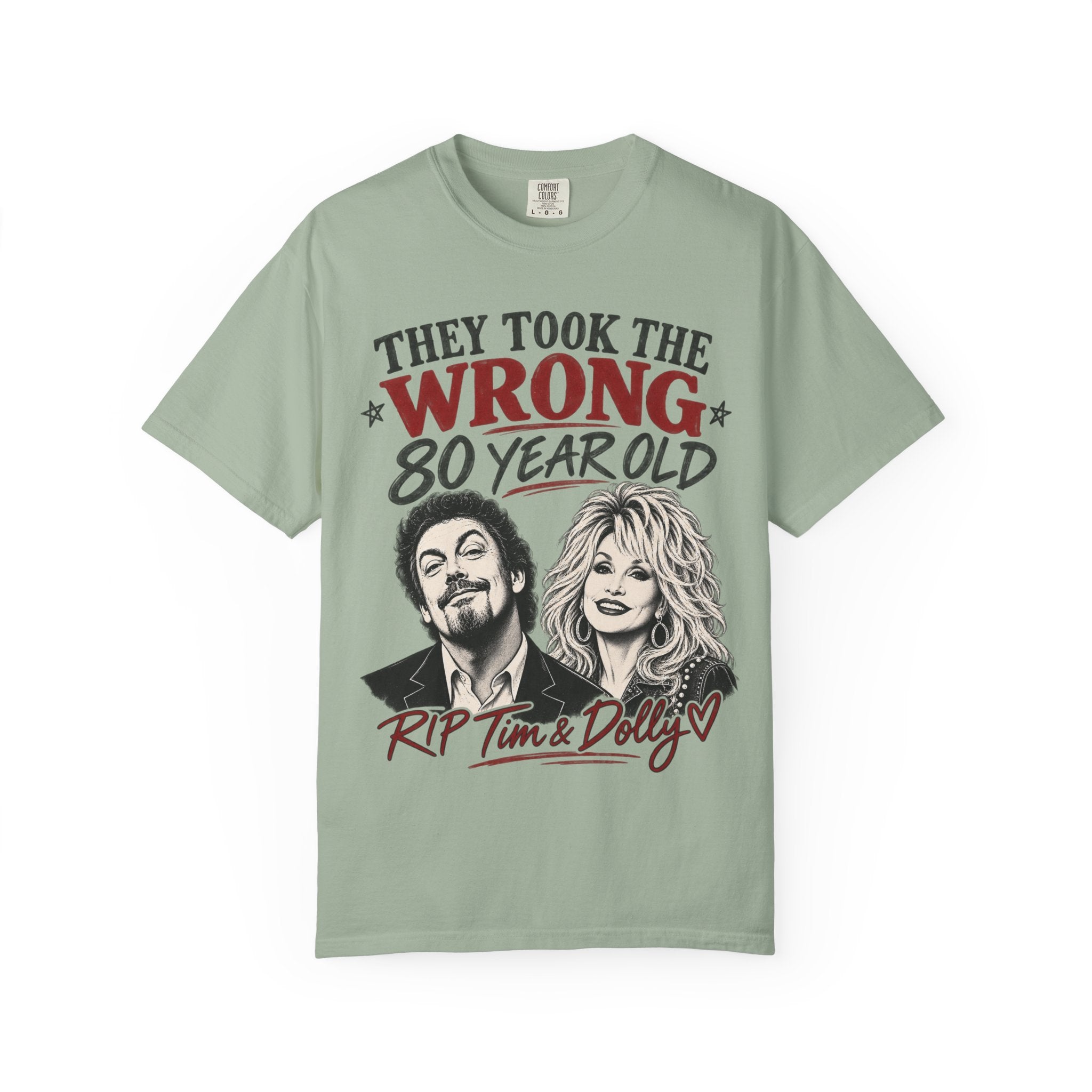 They Took the Wrong 80 Year Old. Unisex Garment-Dyed T-shirt