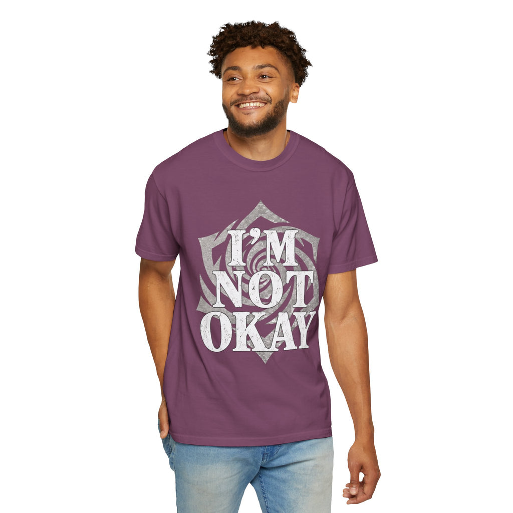 I’m Not Okay. Unisex Garment-Dyed T-Shirt