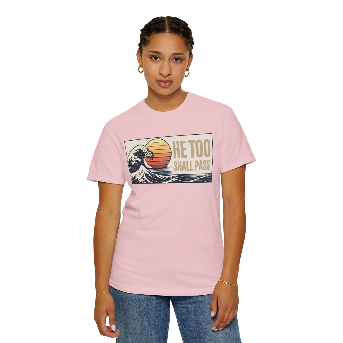 He Too Shall Pass. This Too Shall Pass. Unisex Garment-Dyed T-shirt