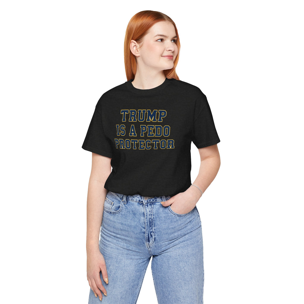 TRUMP is a pedo Unisex Jersey Short Sleeve Tee