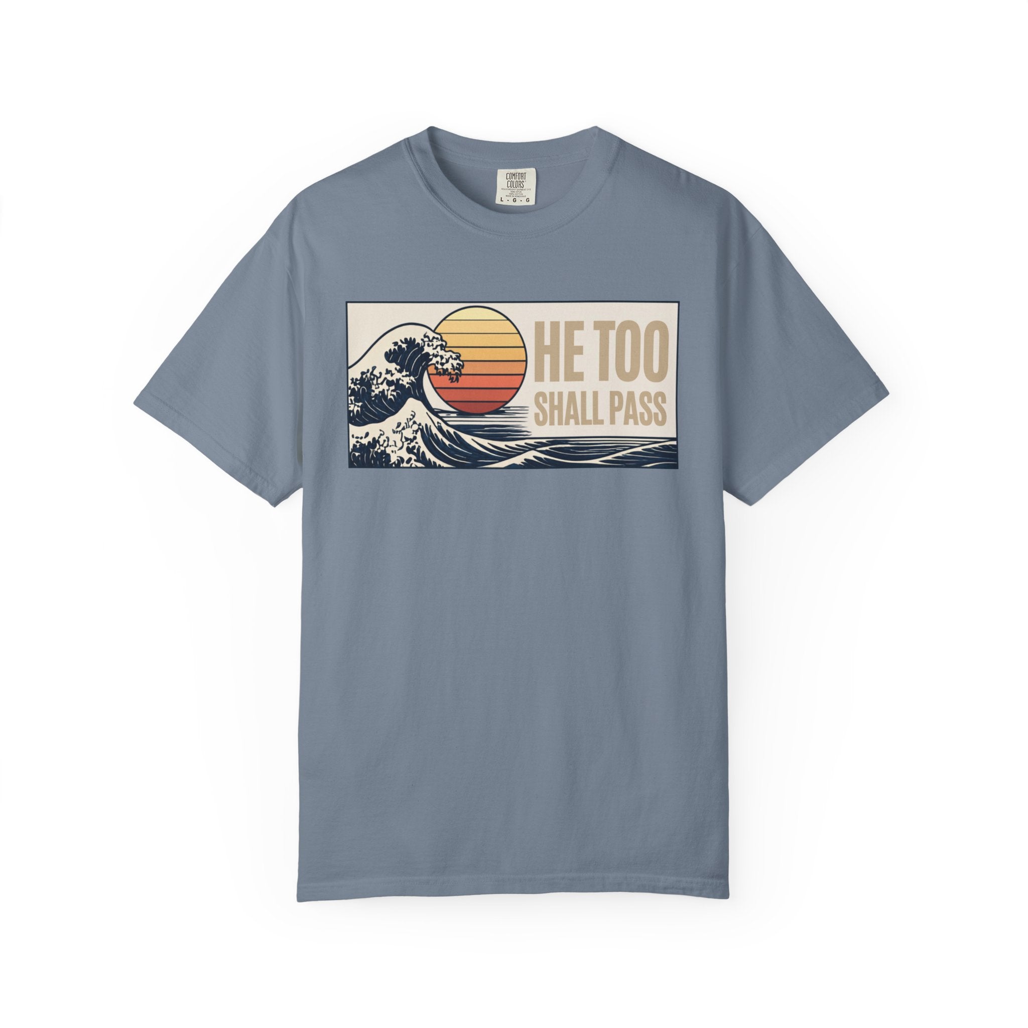 He Too Shall Pass. This Too Shall Pass. Unisex Garment-Dyed T-shirt