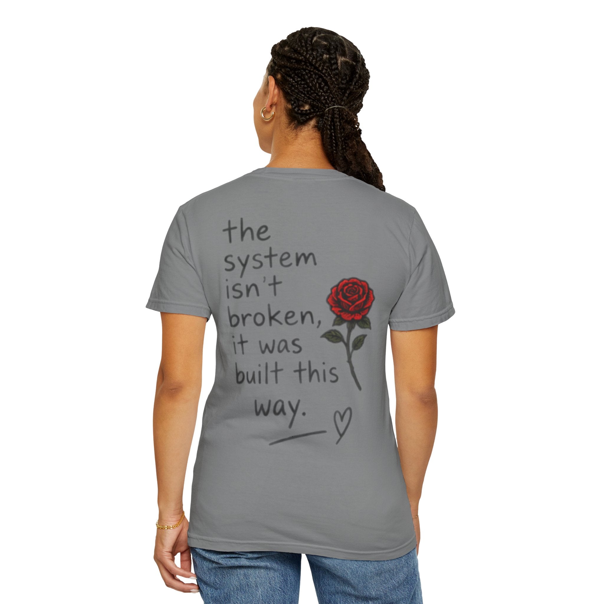 The system isn't broken it was built this way T-Shirt | Rose Graphic