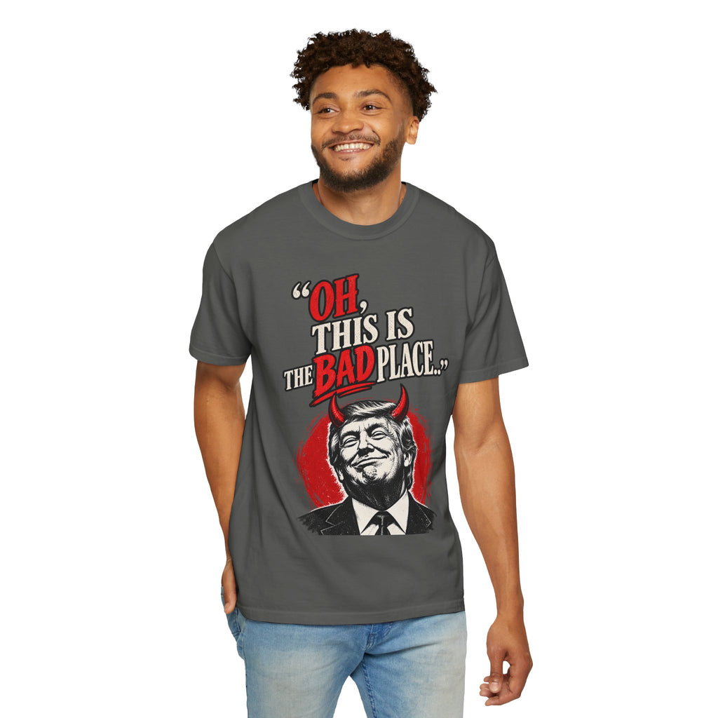 Oh, this is the Bad Place! Unisex Garment-Dyed T-shirt